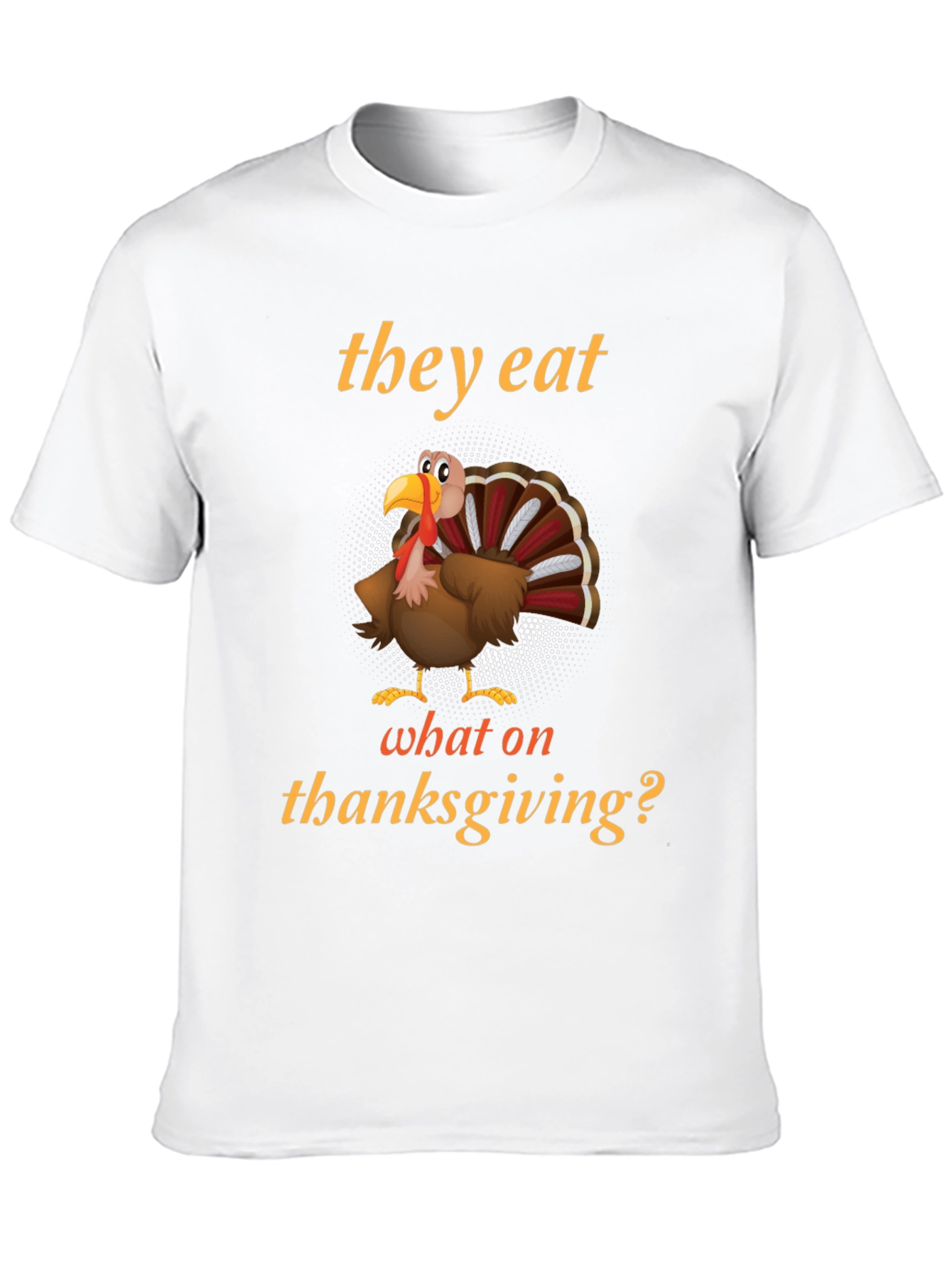Black Thanksgiving Humor Turkey T-Shirt - They Eat What On Thanksgiving? view 10