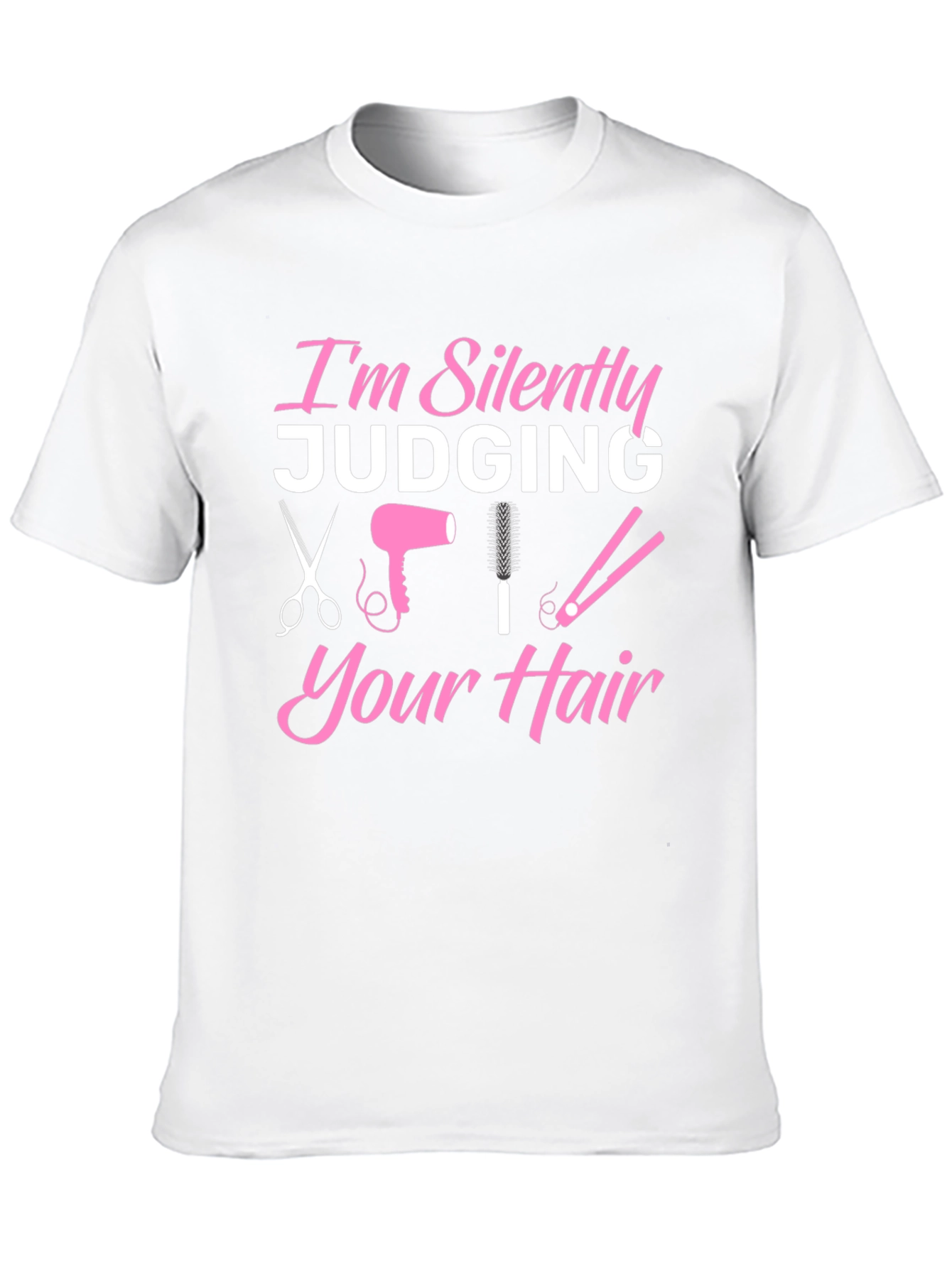 I'm Silently Judging Your Hair T-Shirt - 10