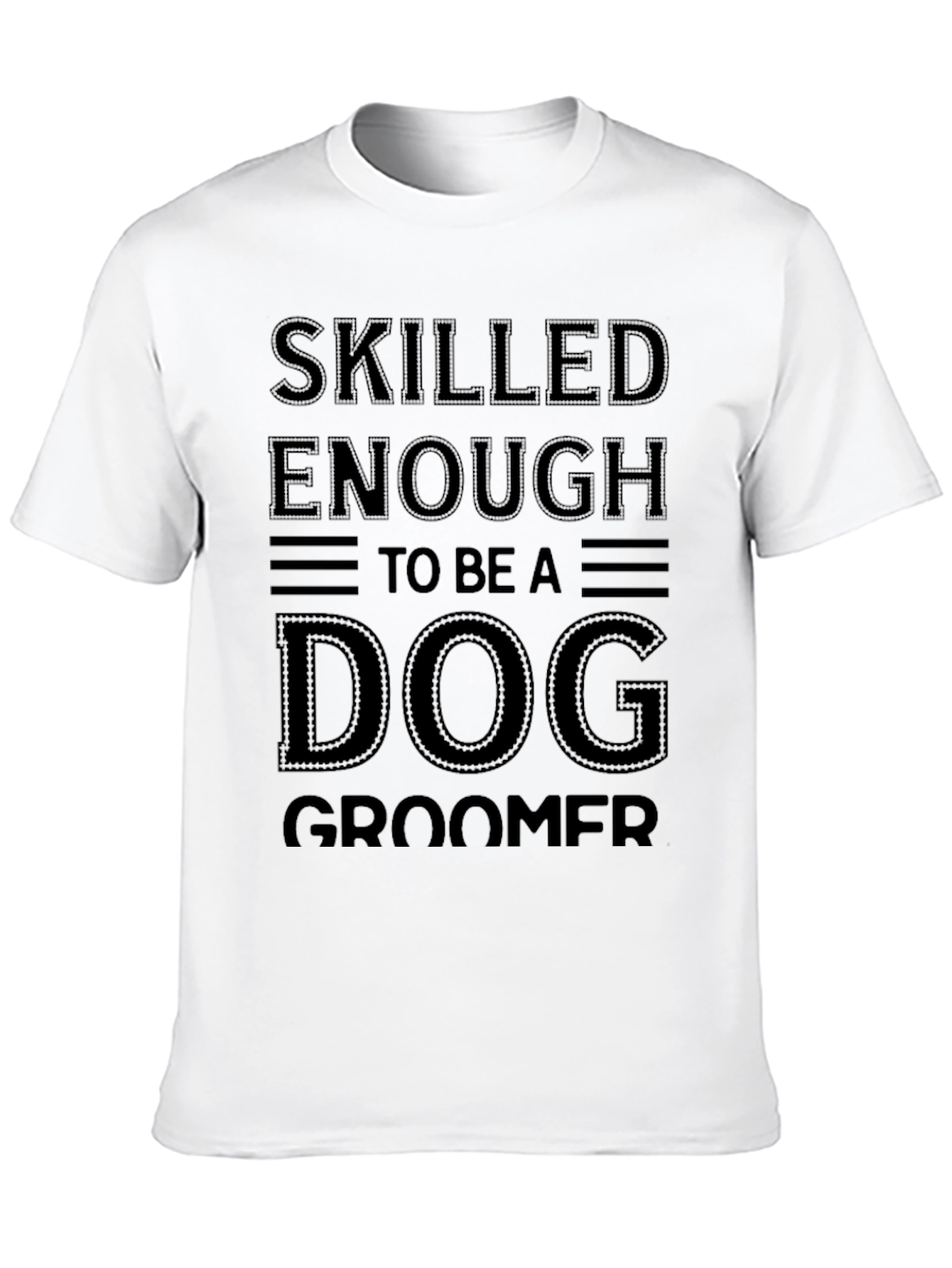 Black Skilled Enough To Be A Dog Groomer T-Shirt view 10
