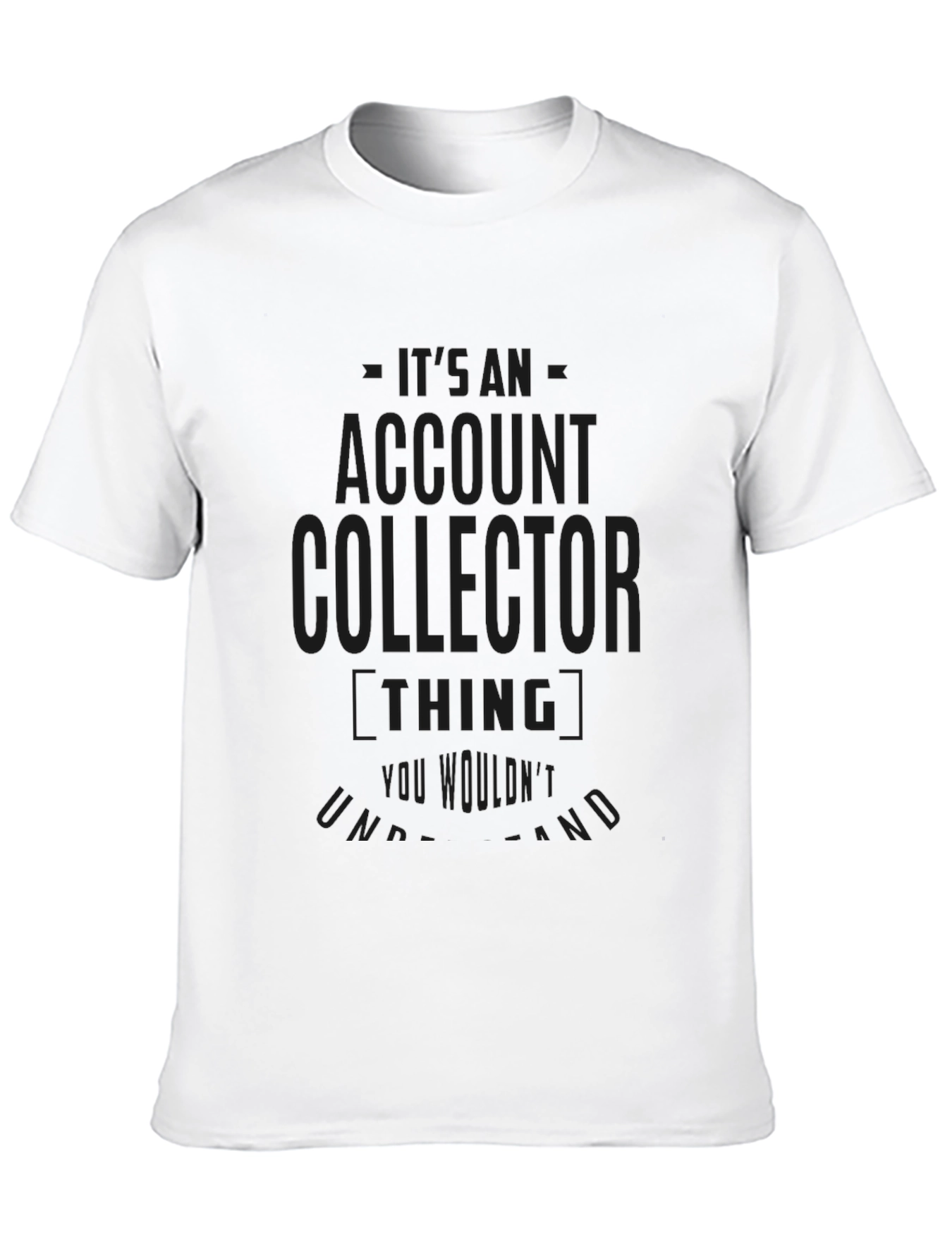 Black Account Collector T-Shirt: Funny Gift for Bill Collectors view 10