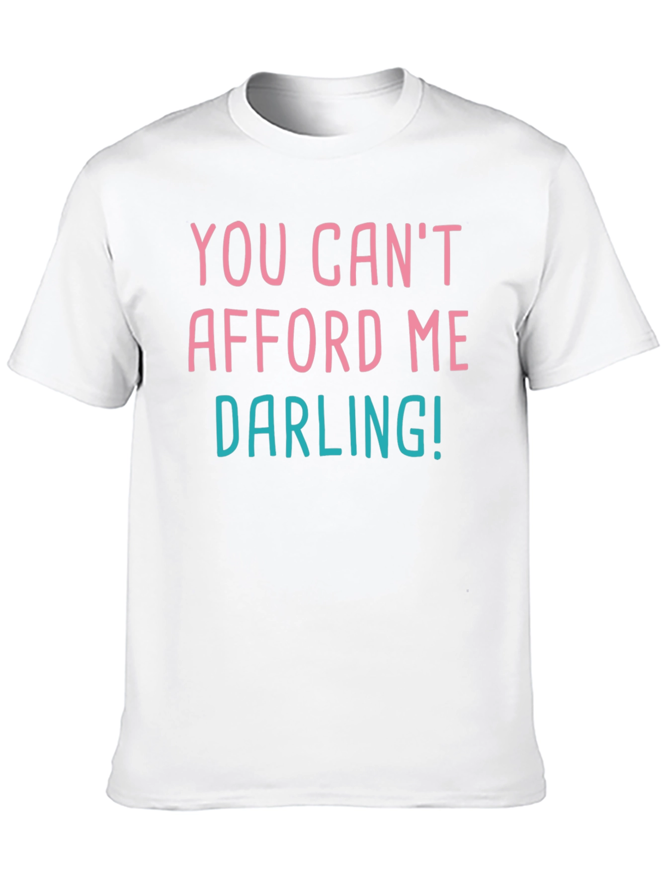 Black You Can't Afford Me Darling! Graphic Tee view 10