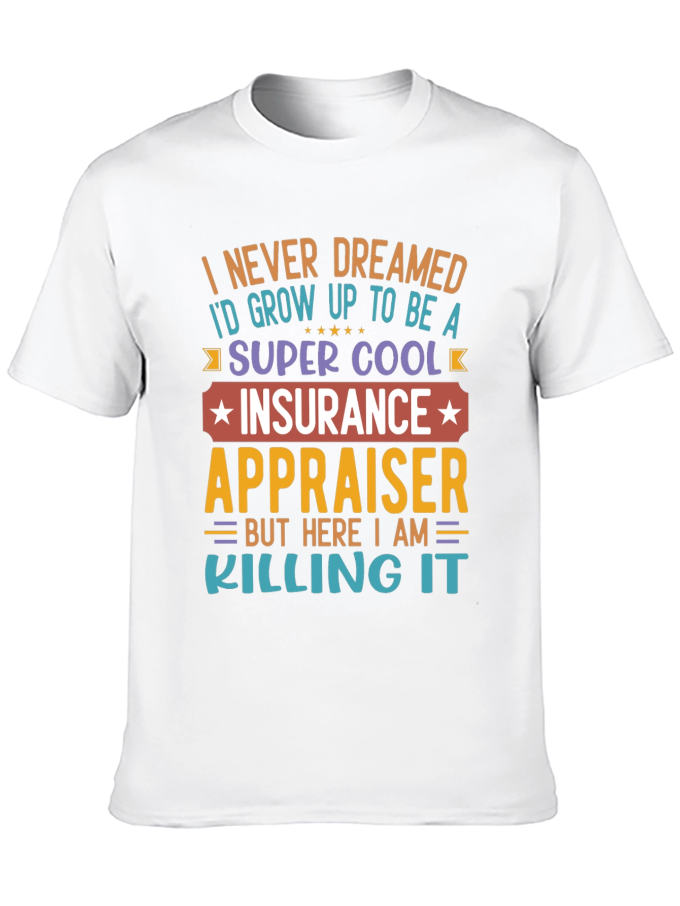 Black Insurance Appraiser T-Shirt - Never Dreamed view 10