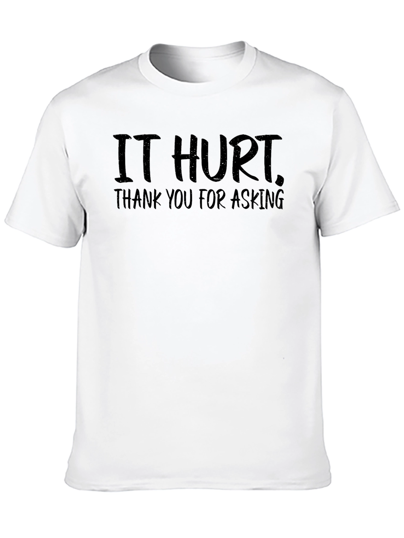 Black It Hurt T-Shirt - Funny Sarcastic Tee view 10