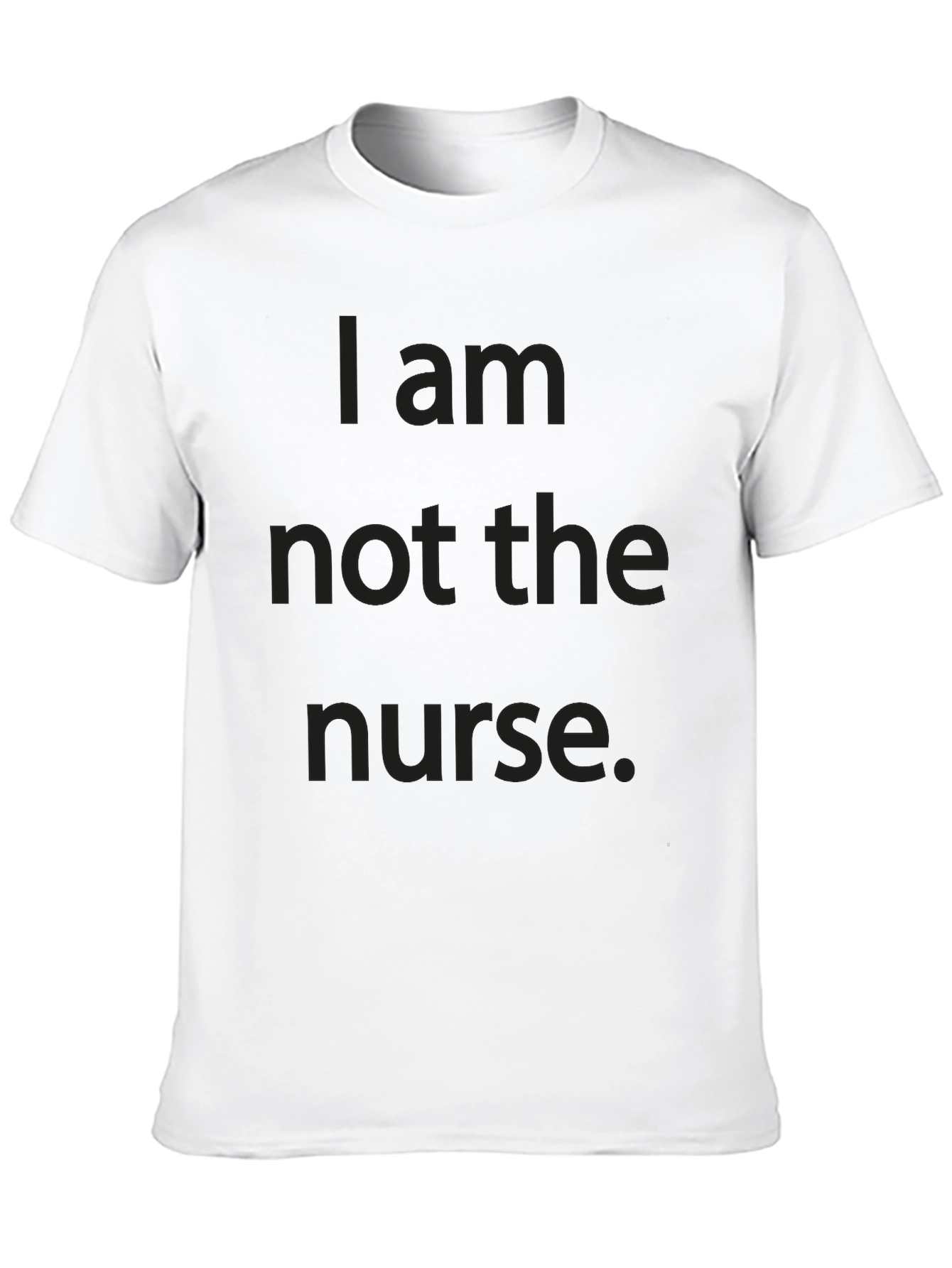 Funny "I am not the nurse." Black T-Shirt - 10