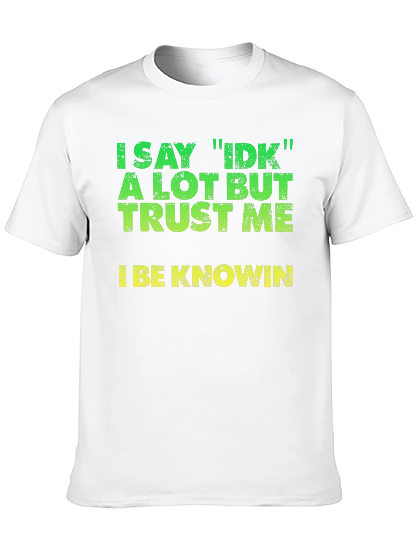 Black I Say IDK T-Shirt - Funny Sarcastic Tee view 10
