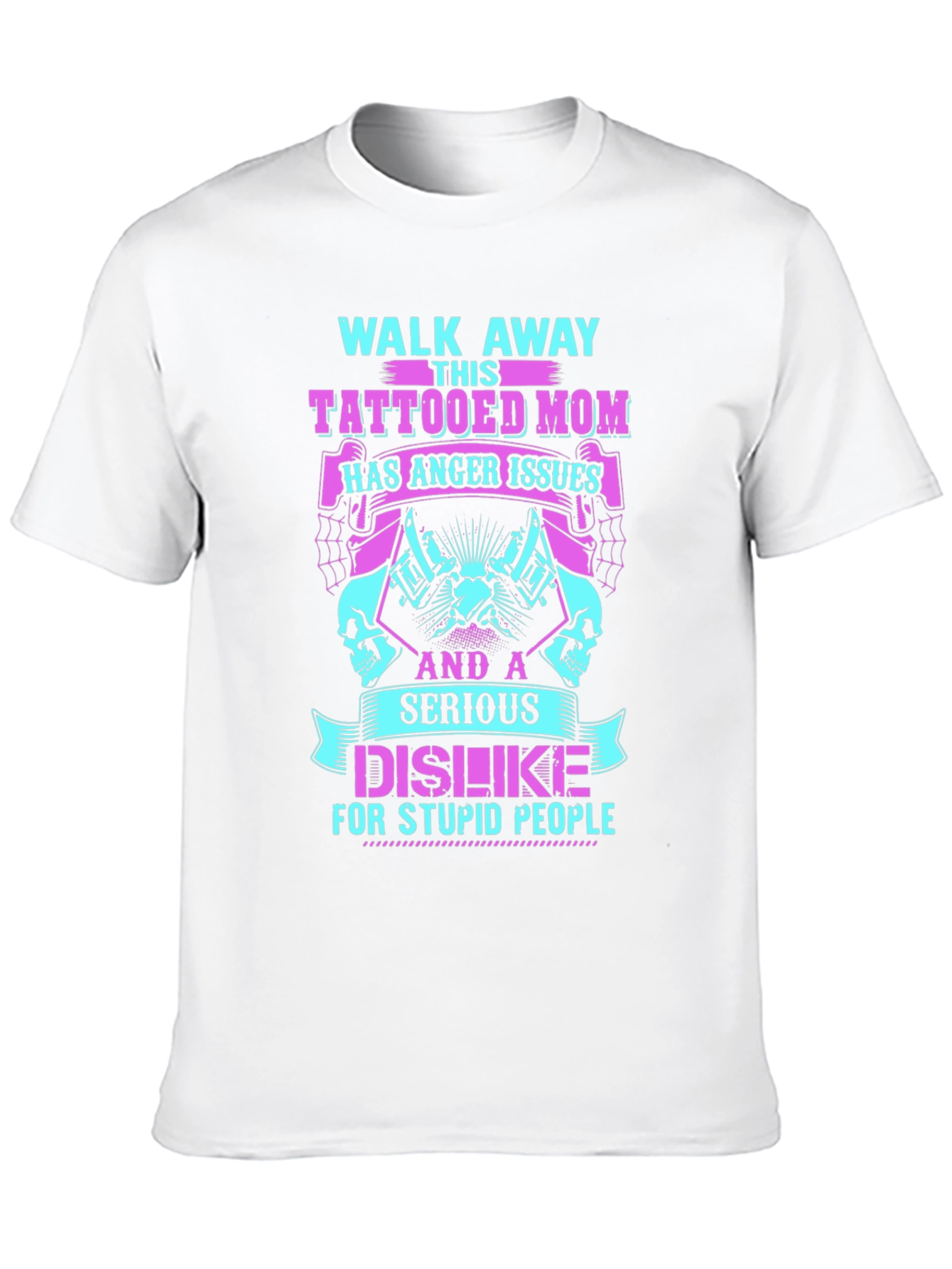 Tattooed Mom T-Shirt - Anger Issues, Serious Dislike - 10