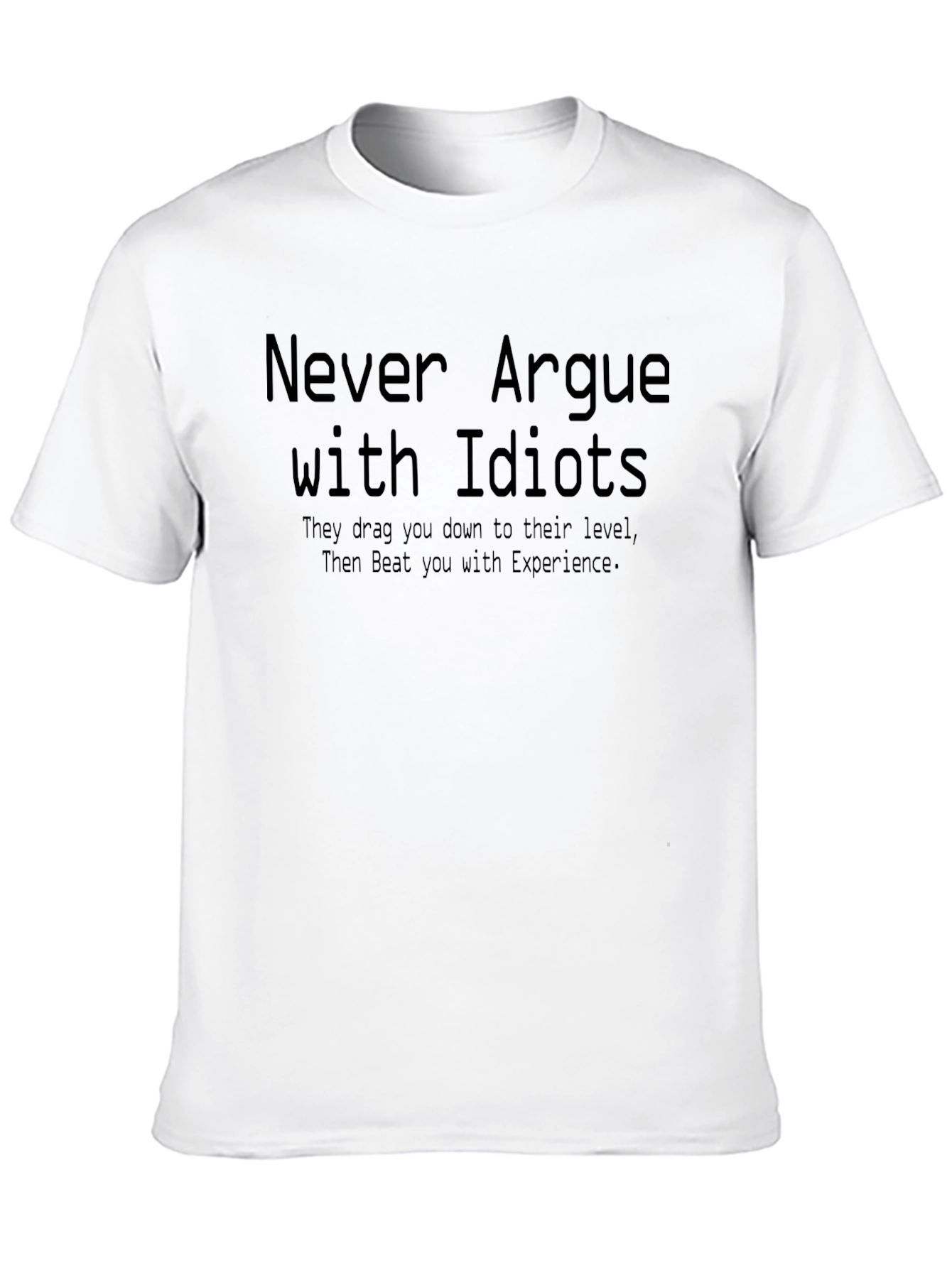 Black Never Argue with Idiots Black T-Shirt view 10