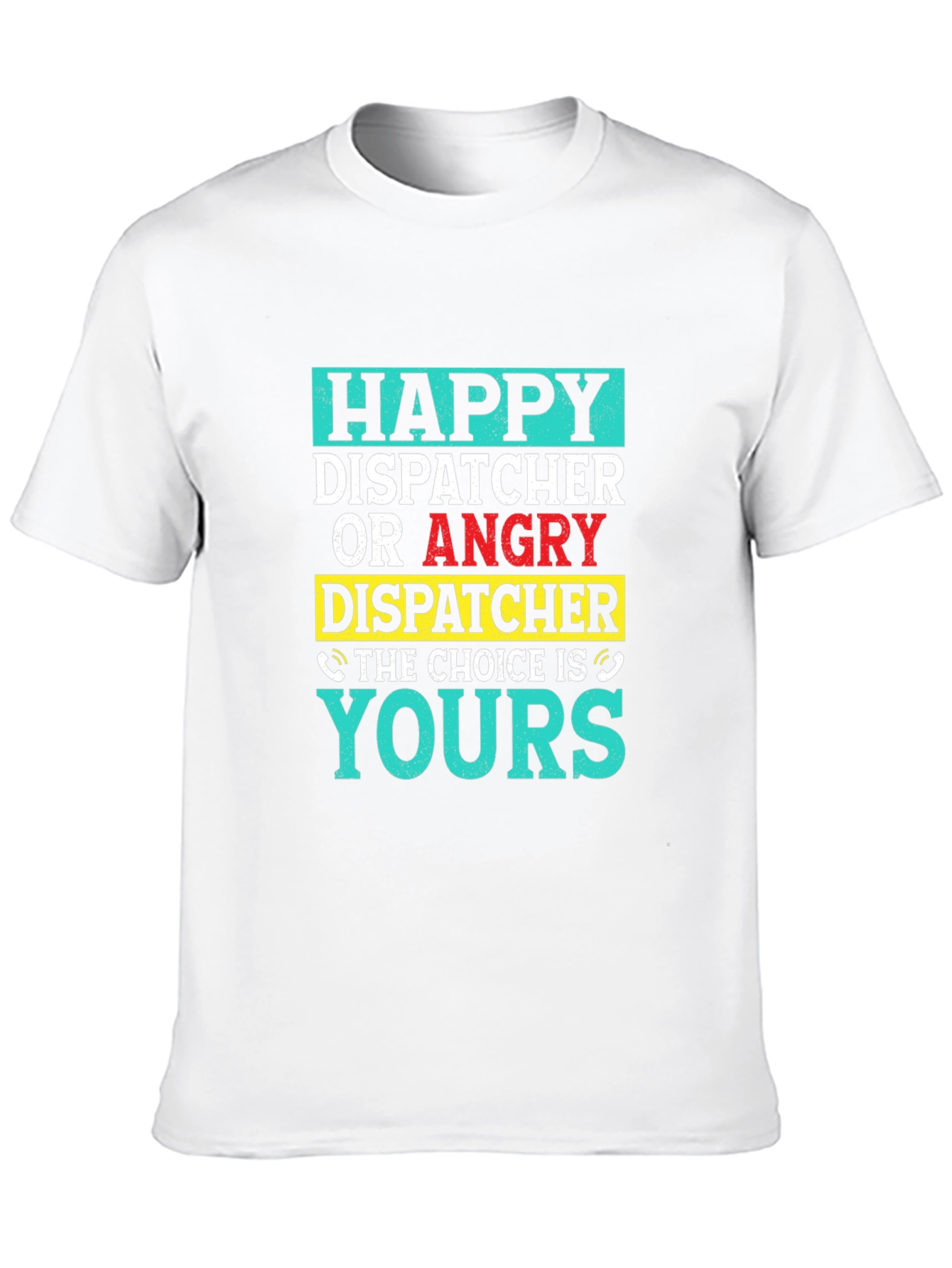 Dispatcher Choice T-Shirt - Happy or Angry - 10