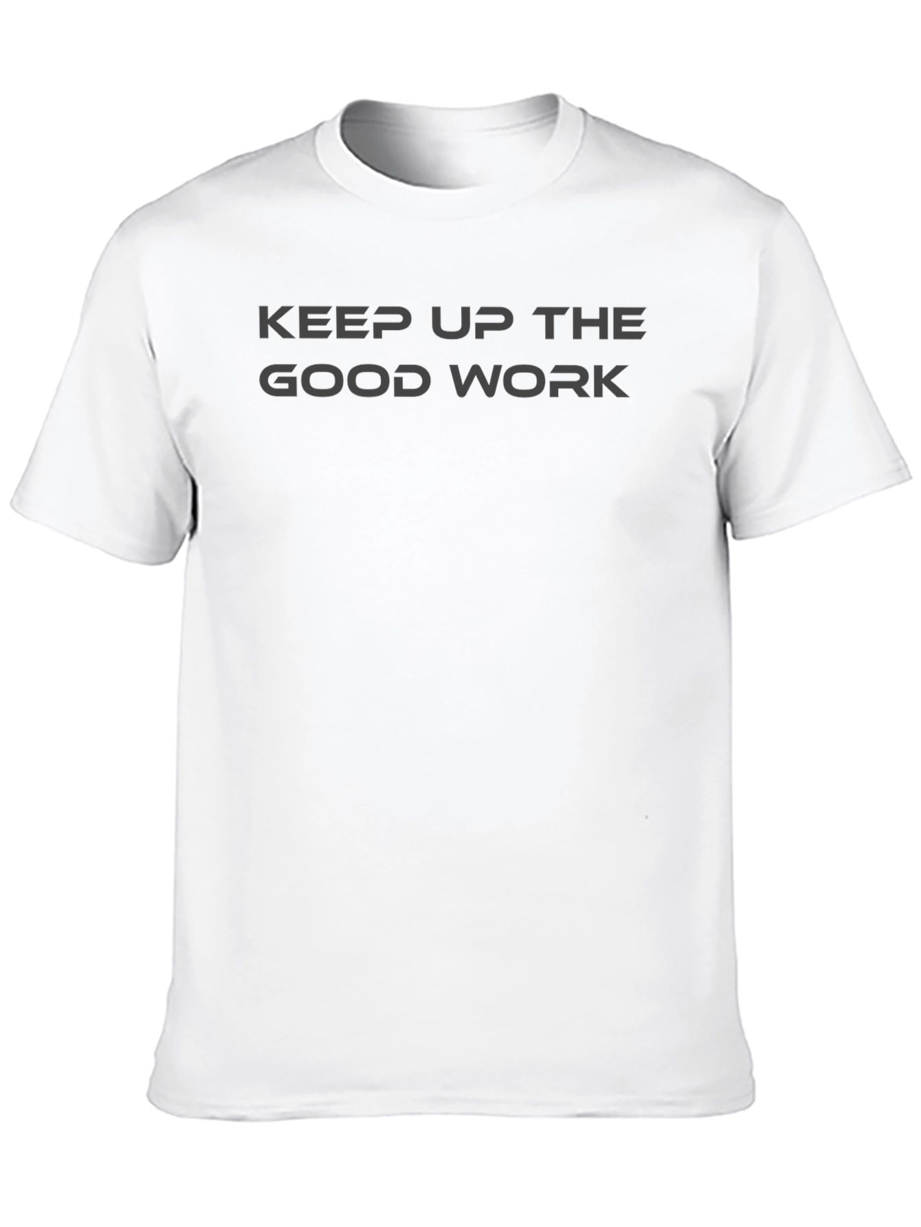 Black Keep Up The Good Work T-Shirt view 10