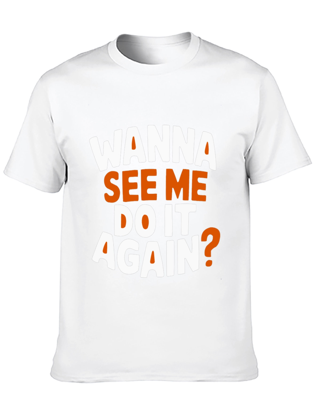 Black Wanna See Me Do It Again? Graphic T-Shirt view 10