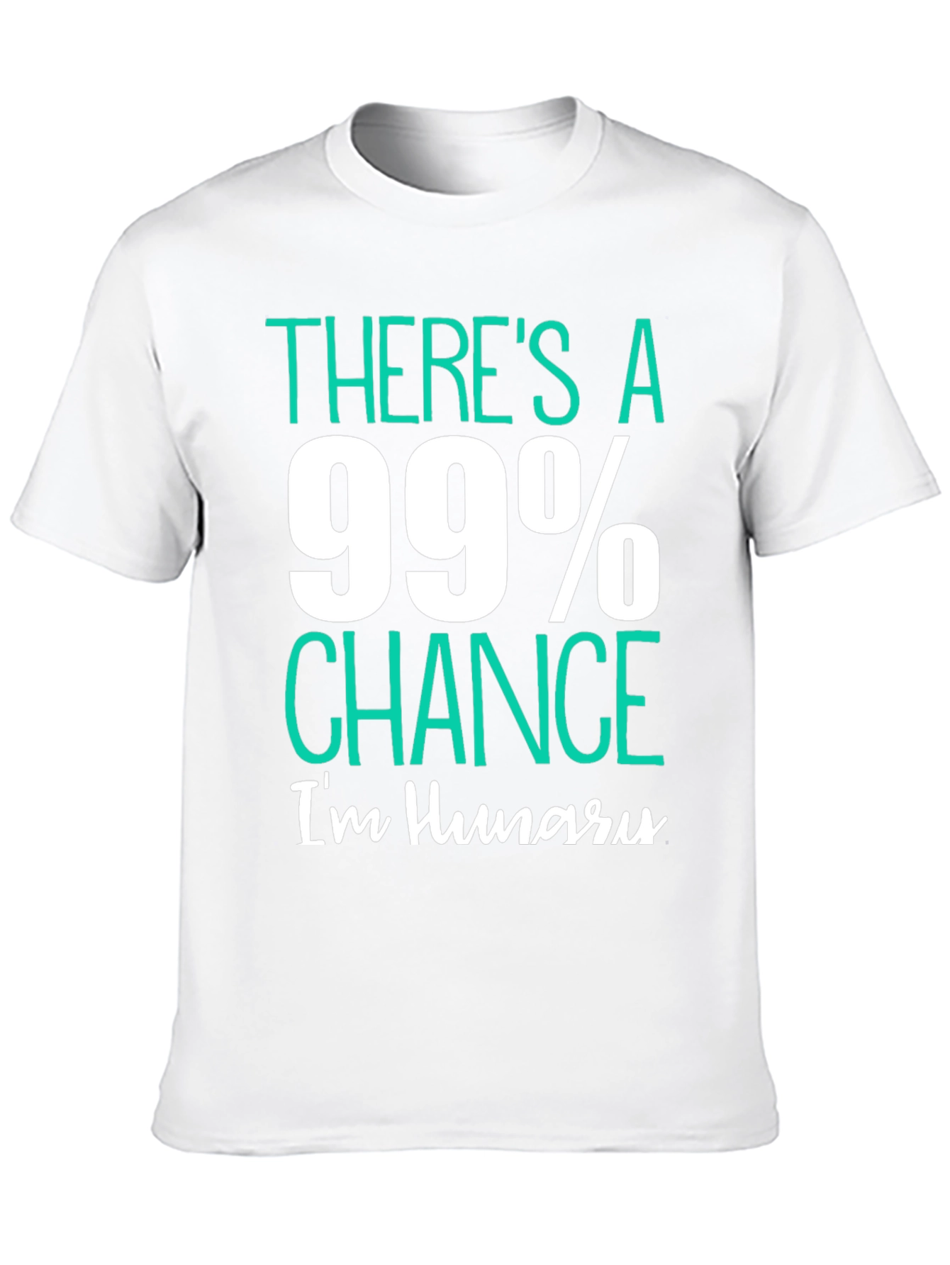 Black Funny Hungry T-Shirt - 99% Chance I'm Hungry view 10