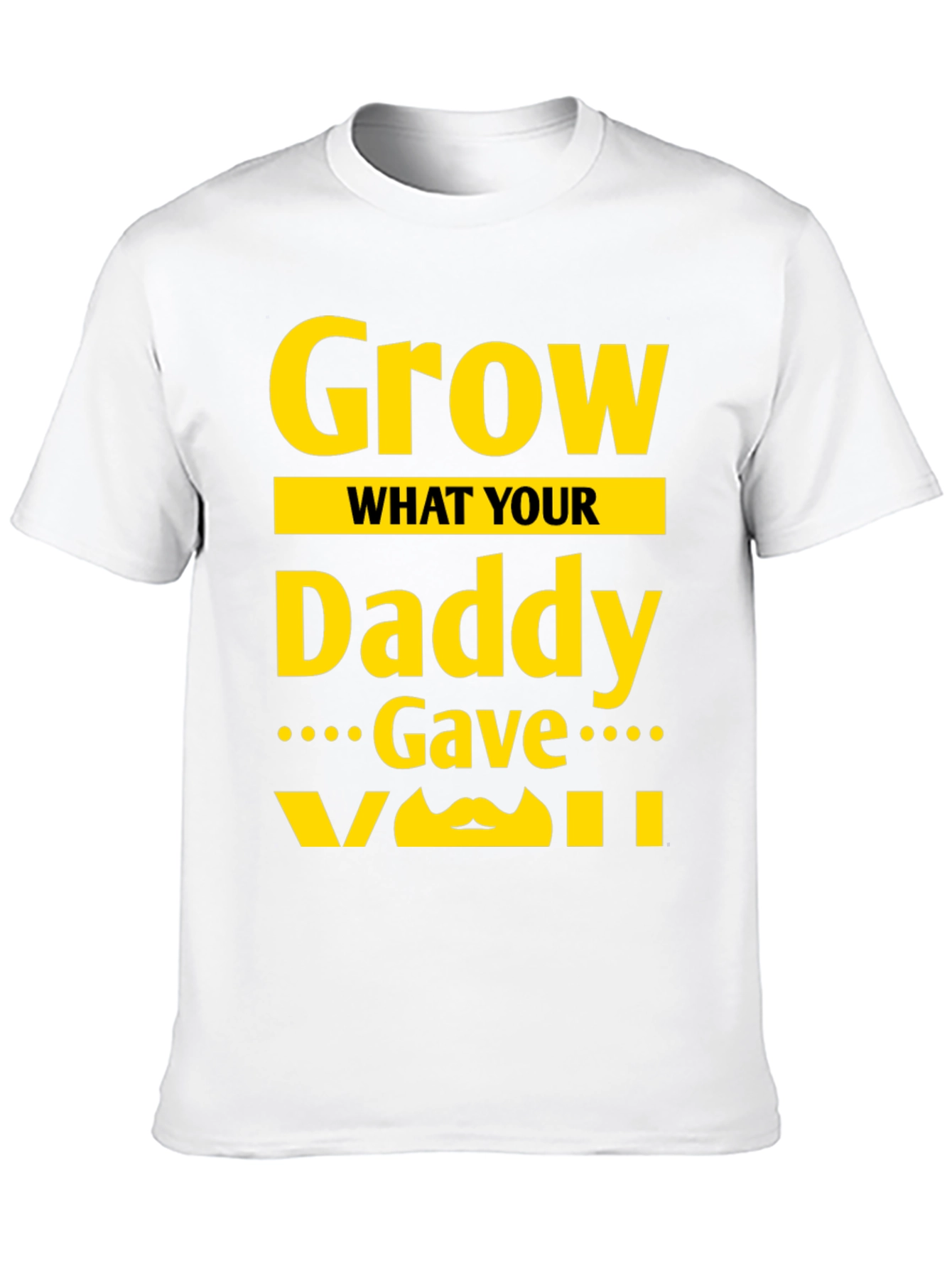 Black Grow What Your Daddy Gave You T-Shirt view 10