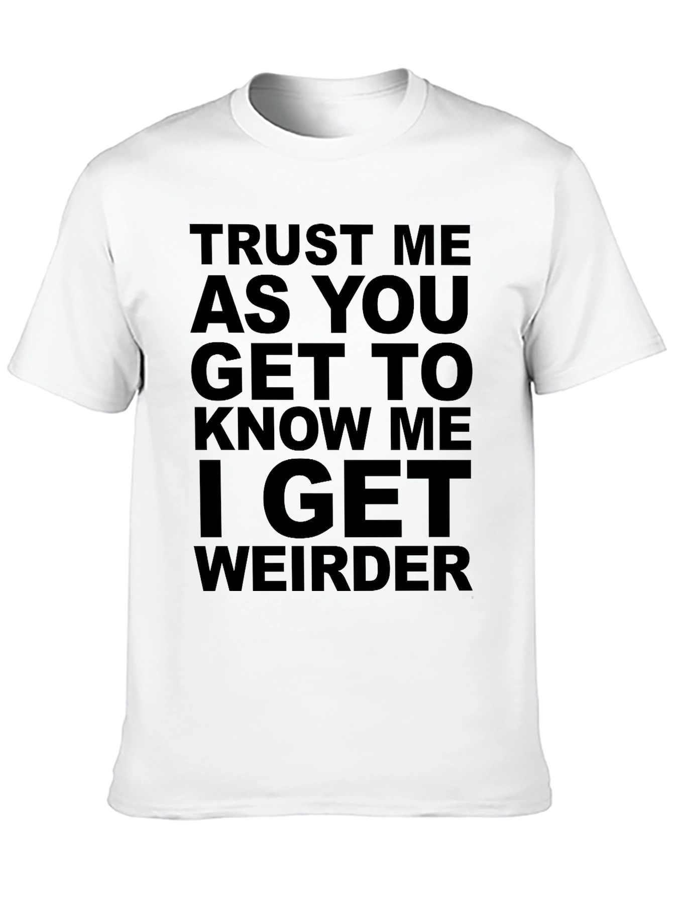 Black Trust Me, I Get Weirder T-Shirt view 10