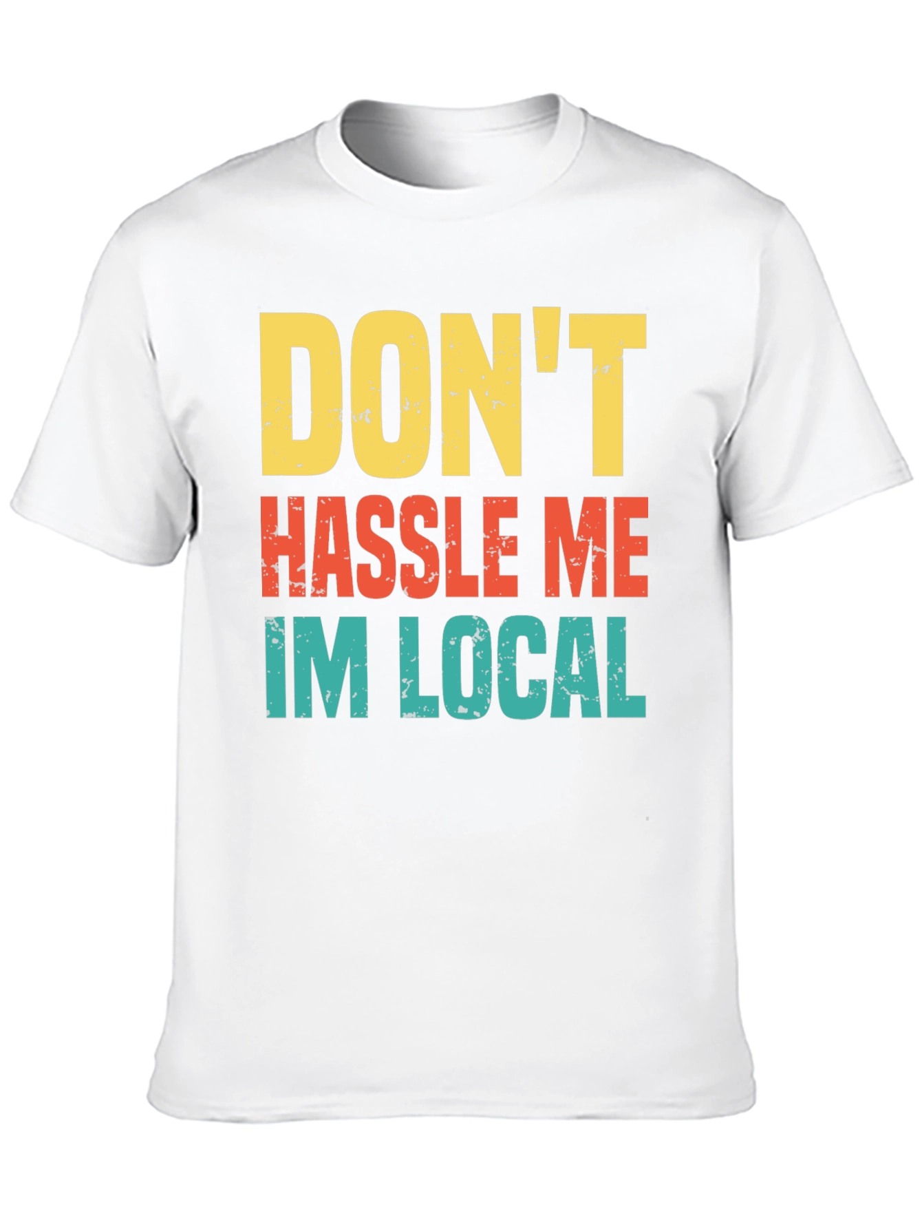 Black Don't Hassle Me I'm Local Men's Tee view 10
