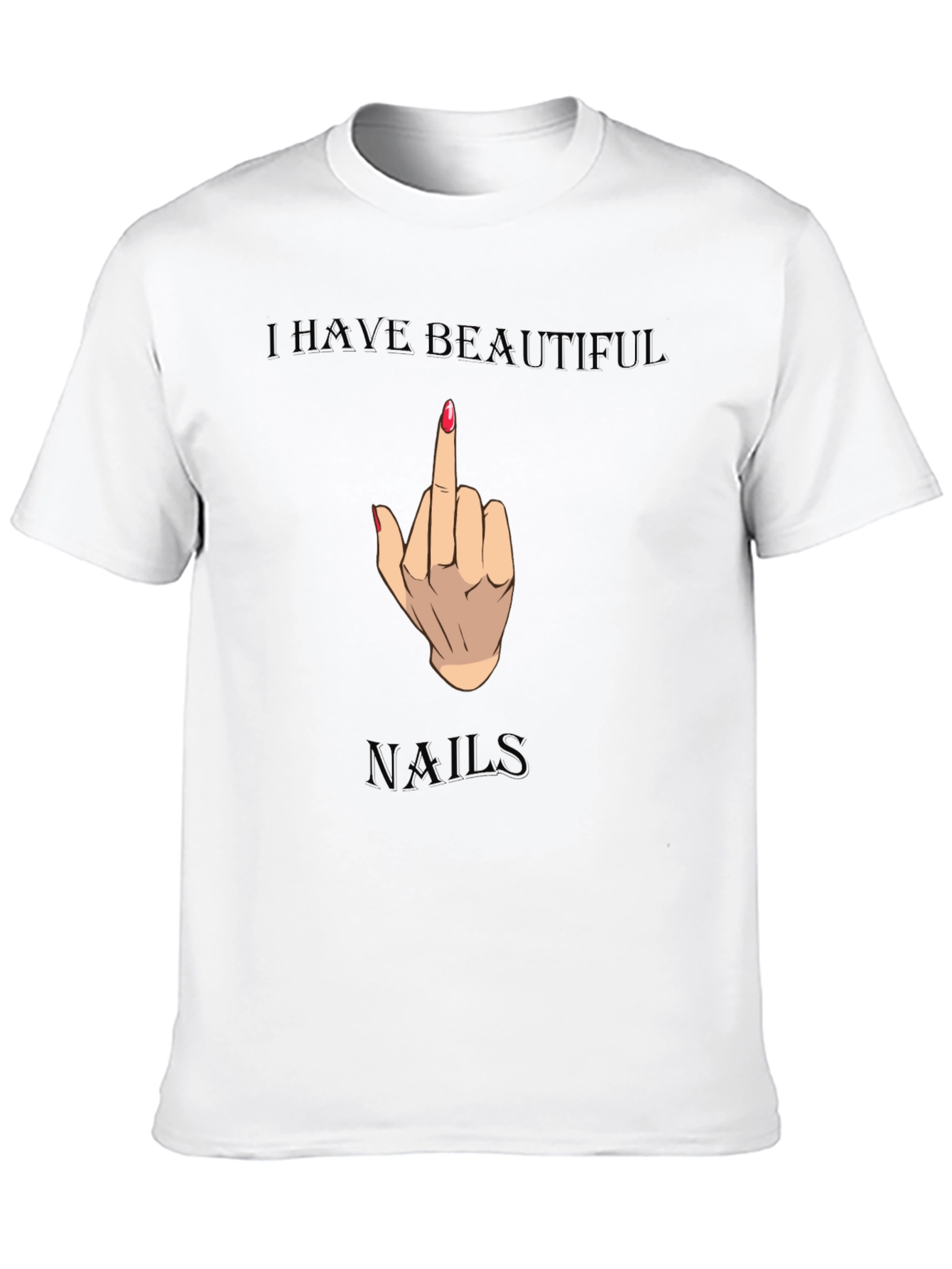 Black I Have Beautiful Nails Funny Graphic Tee view 10