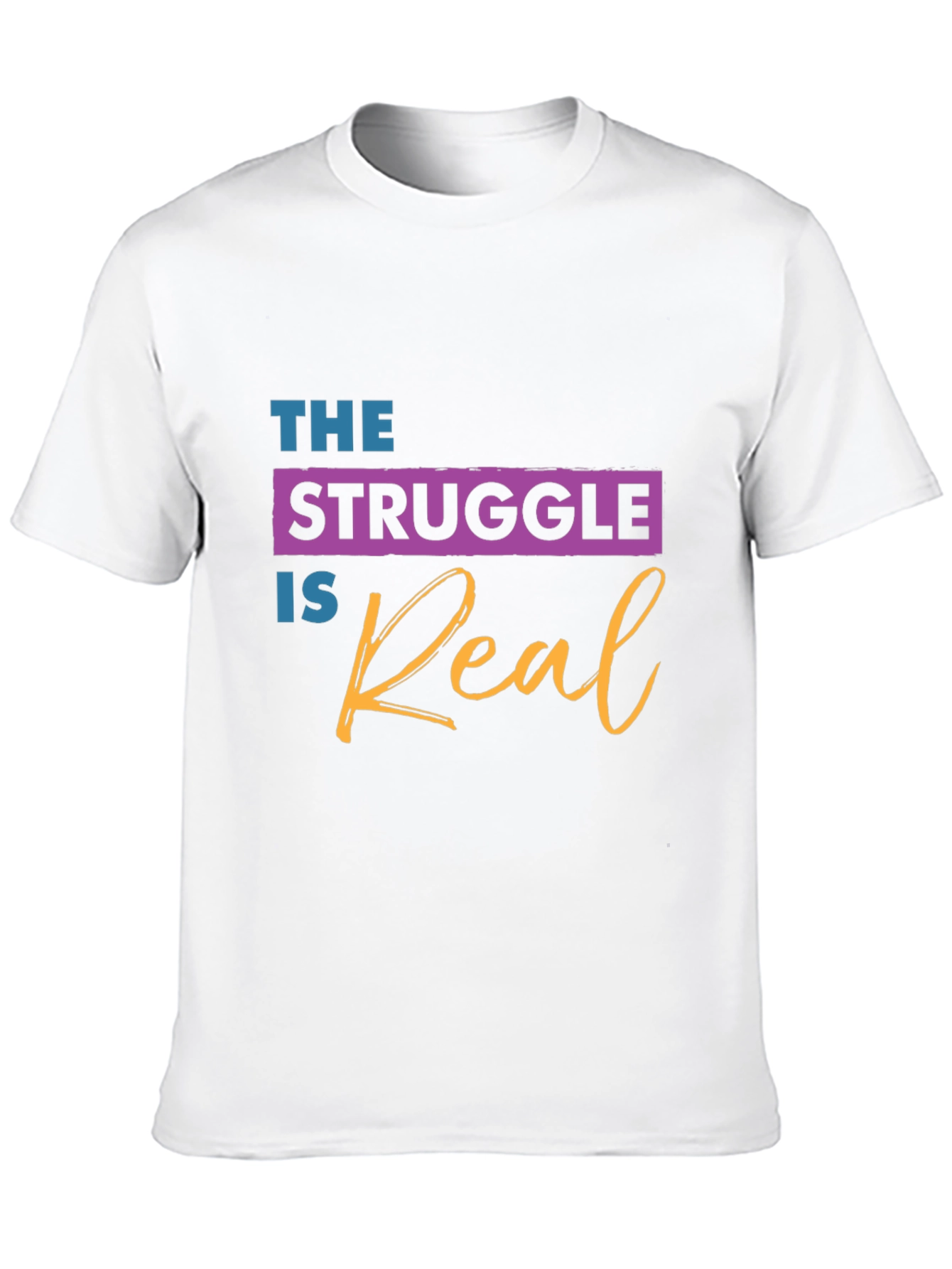 The Struggle is Real Graphic T-Shirt - 10