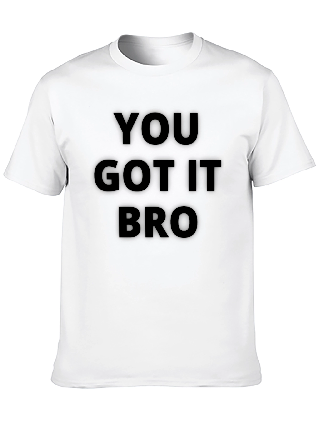 Black You Got It Bro T-Shirt - Black Crew Neck Tee view 10