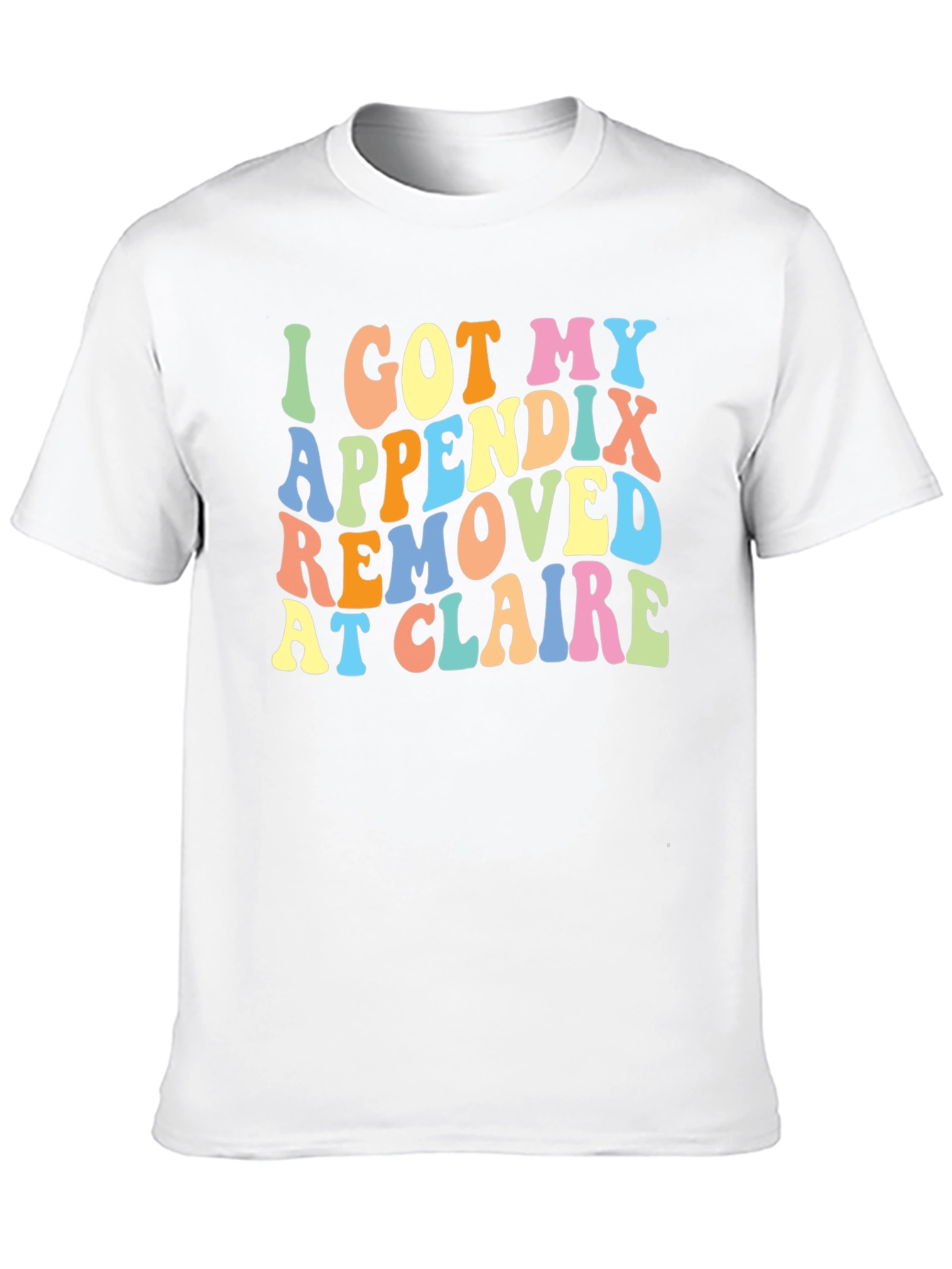 Black I Got My Appendix Removed at Claire T-Shirt view 10