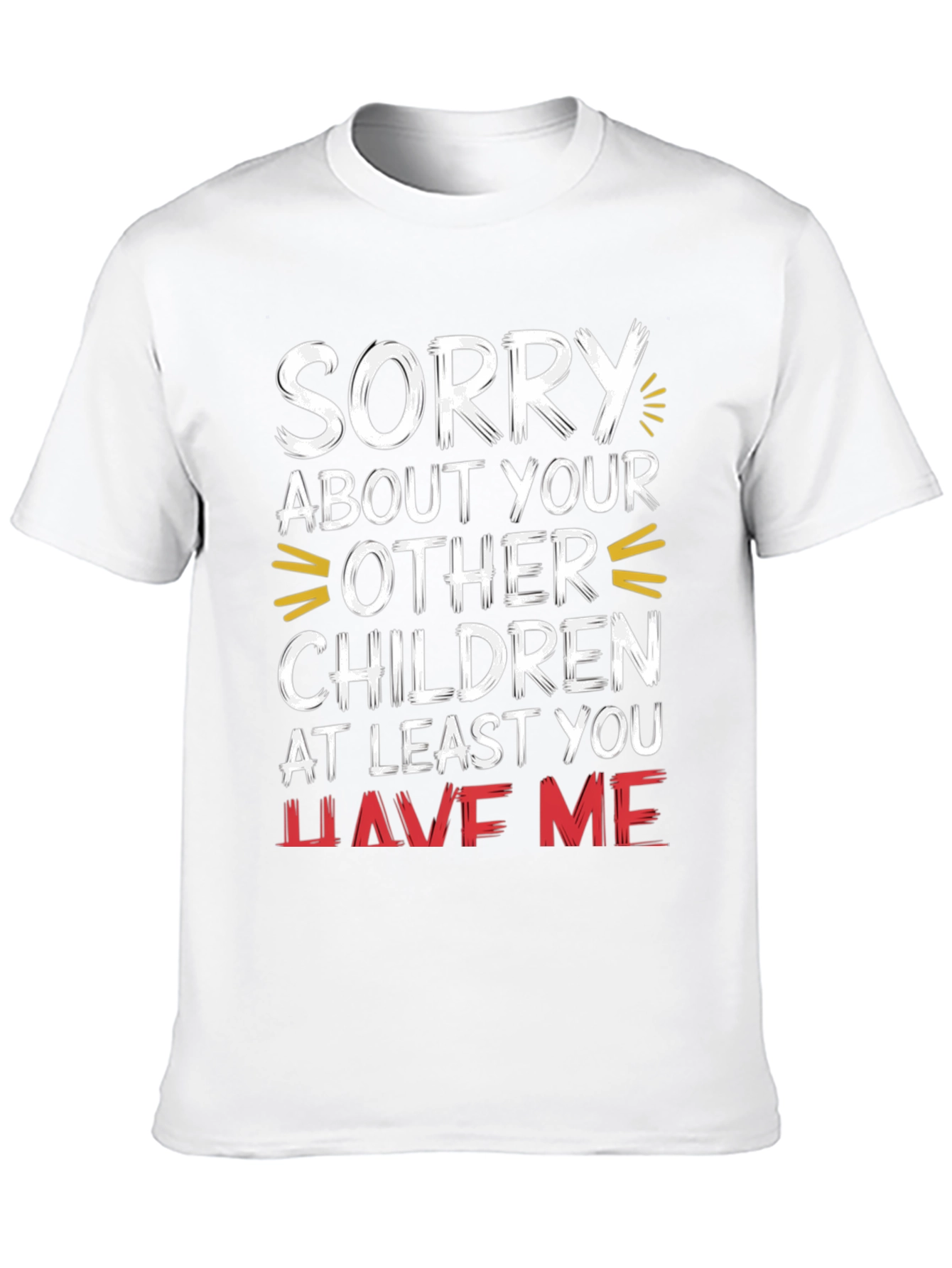 Black Funny 'Sorry About Your Other Children' Graphic Tee view 10