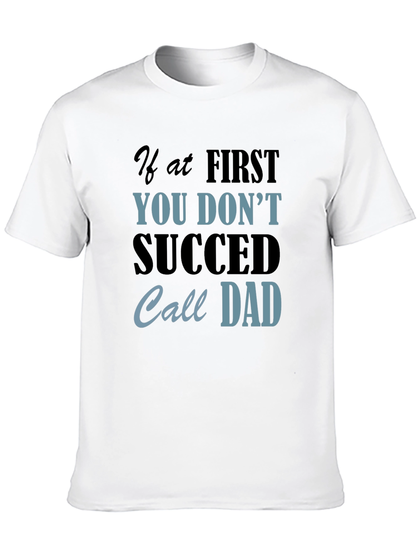 Black If At First You Don't Succeed Call Dad Black T-Shirt view 10