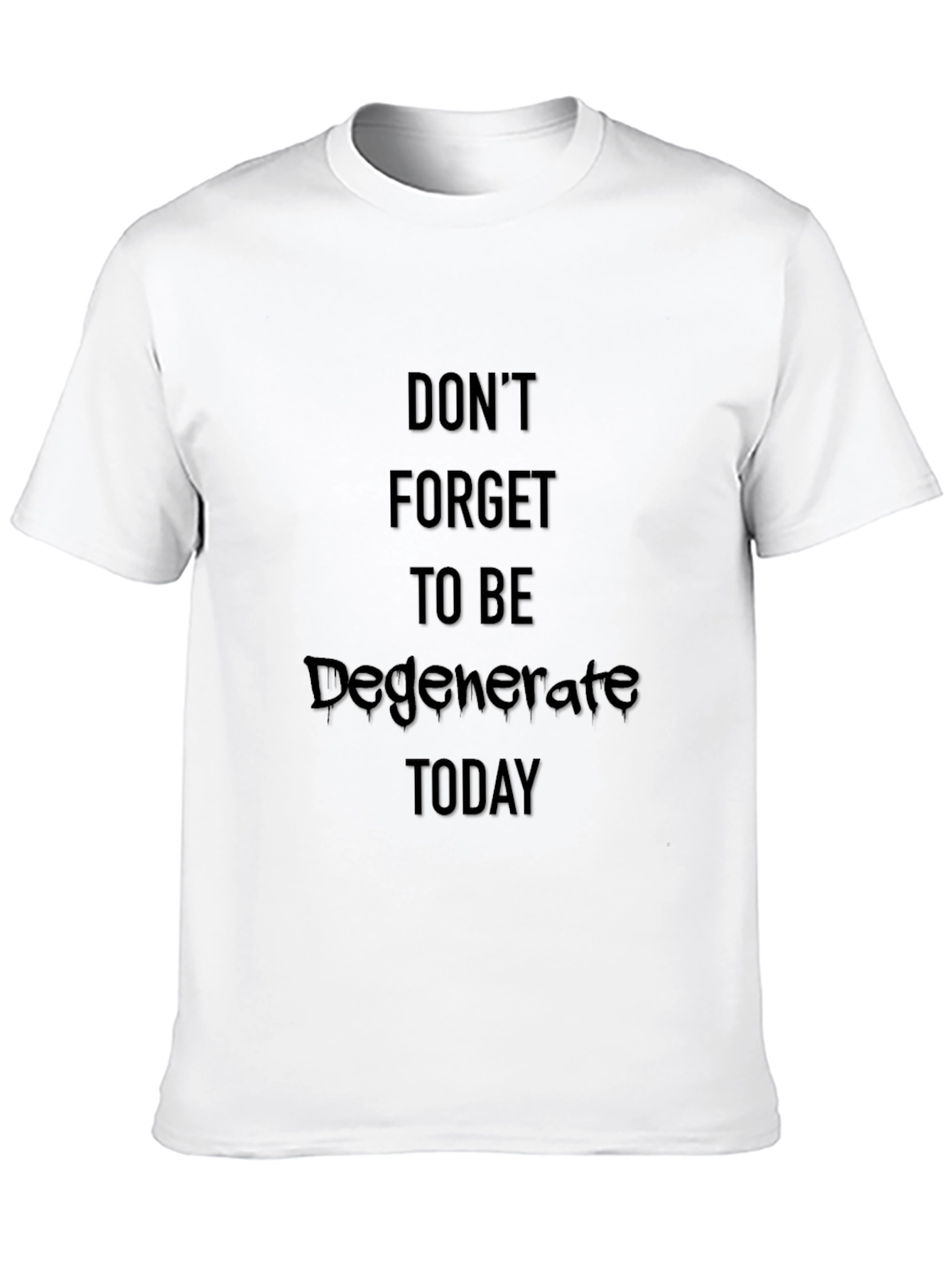 Black Don't Forget To Be Degenerate T-Shirt view 10