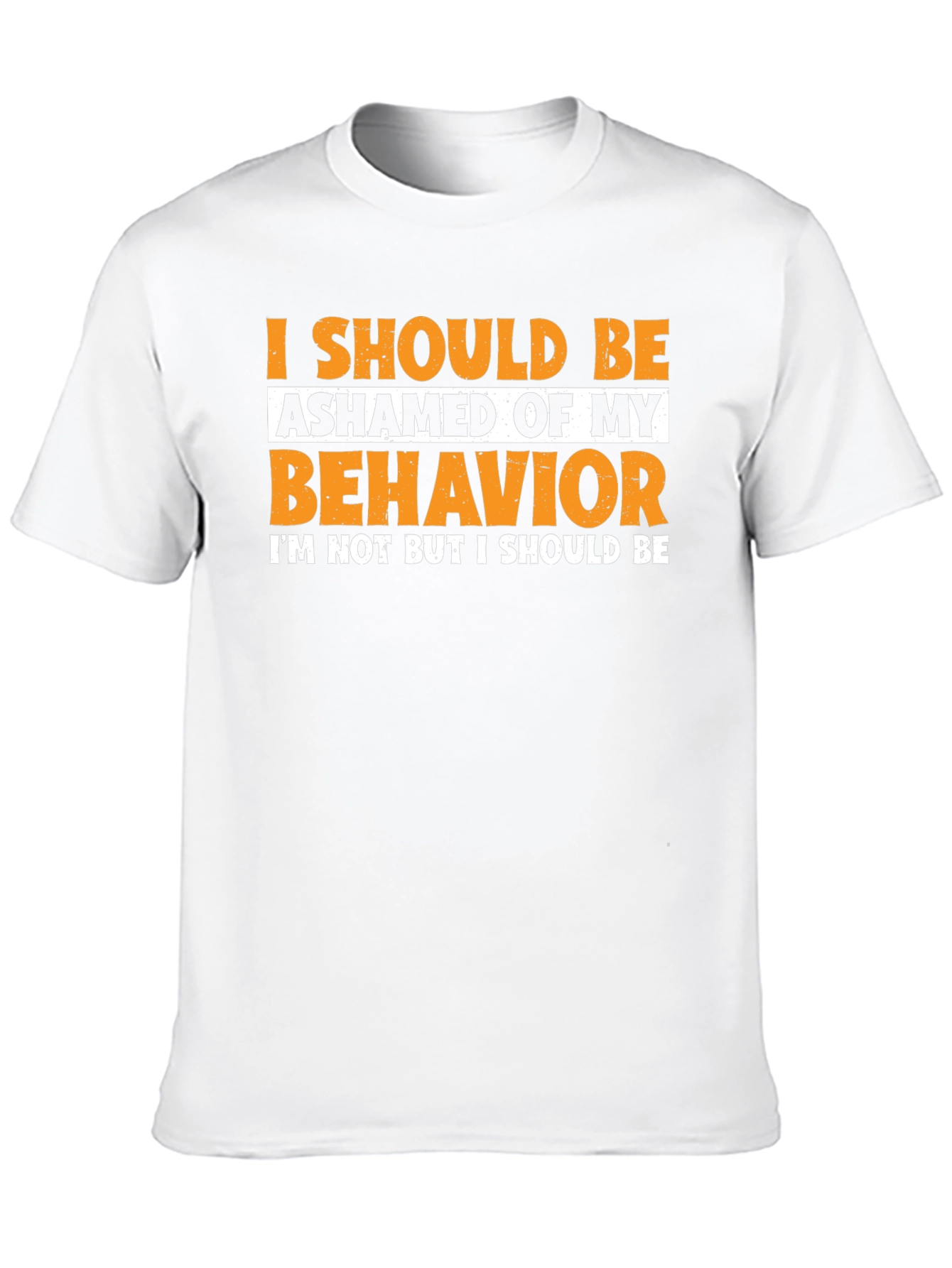 Ashamed of My Behavior Funny Graphic T-Shirt - 10