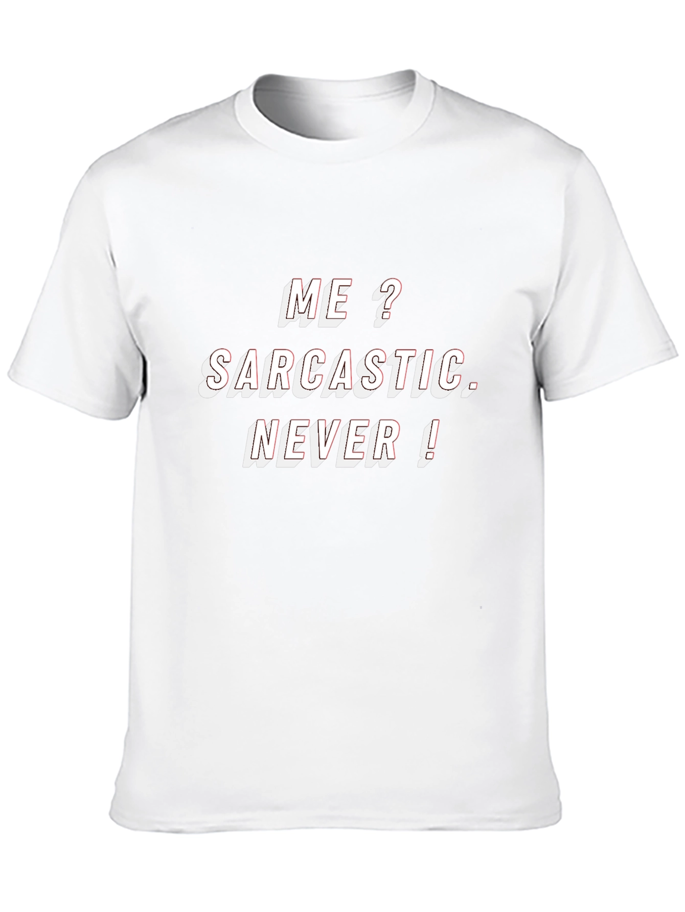 Black Sarcastic Humor T-Shirt - "Me? Sarcastic. Never!" view 10