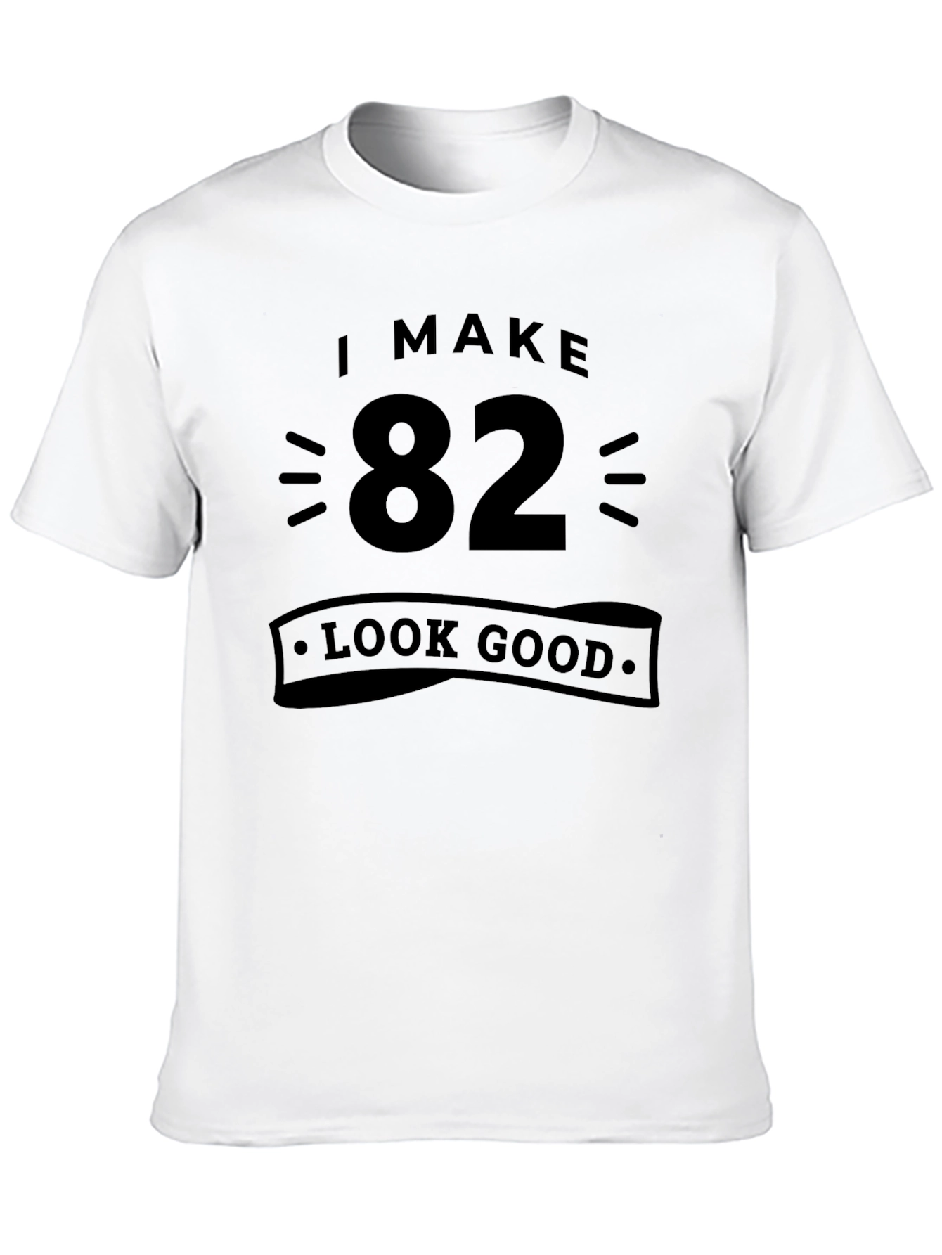 Black I Make 82 Look Good Black T-Shirt view 10