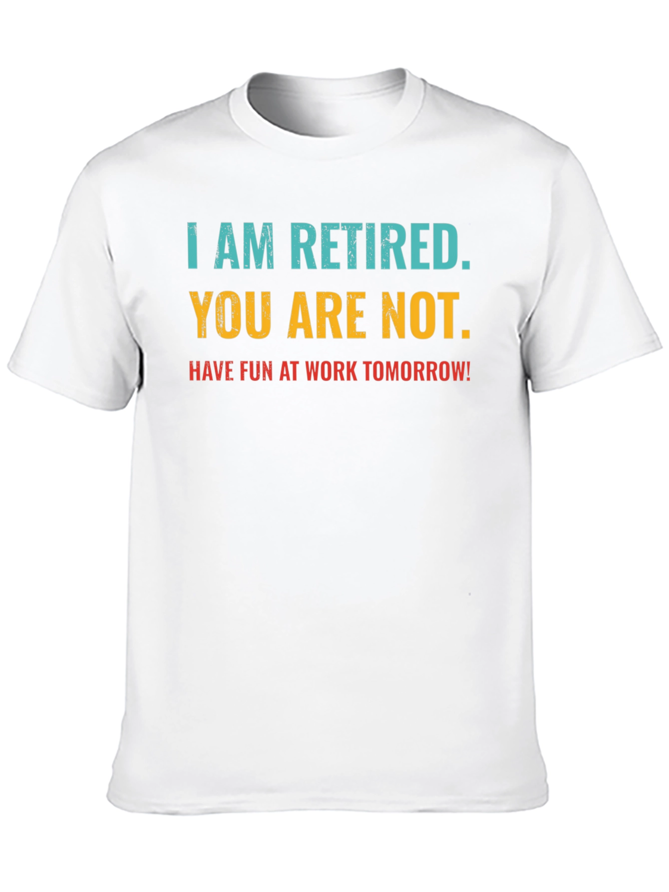 Black Retired Fun T-Shirt: You Are Not, Work Tomorrow Humor Tee view 10