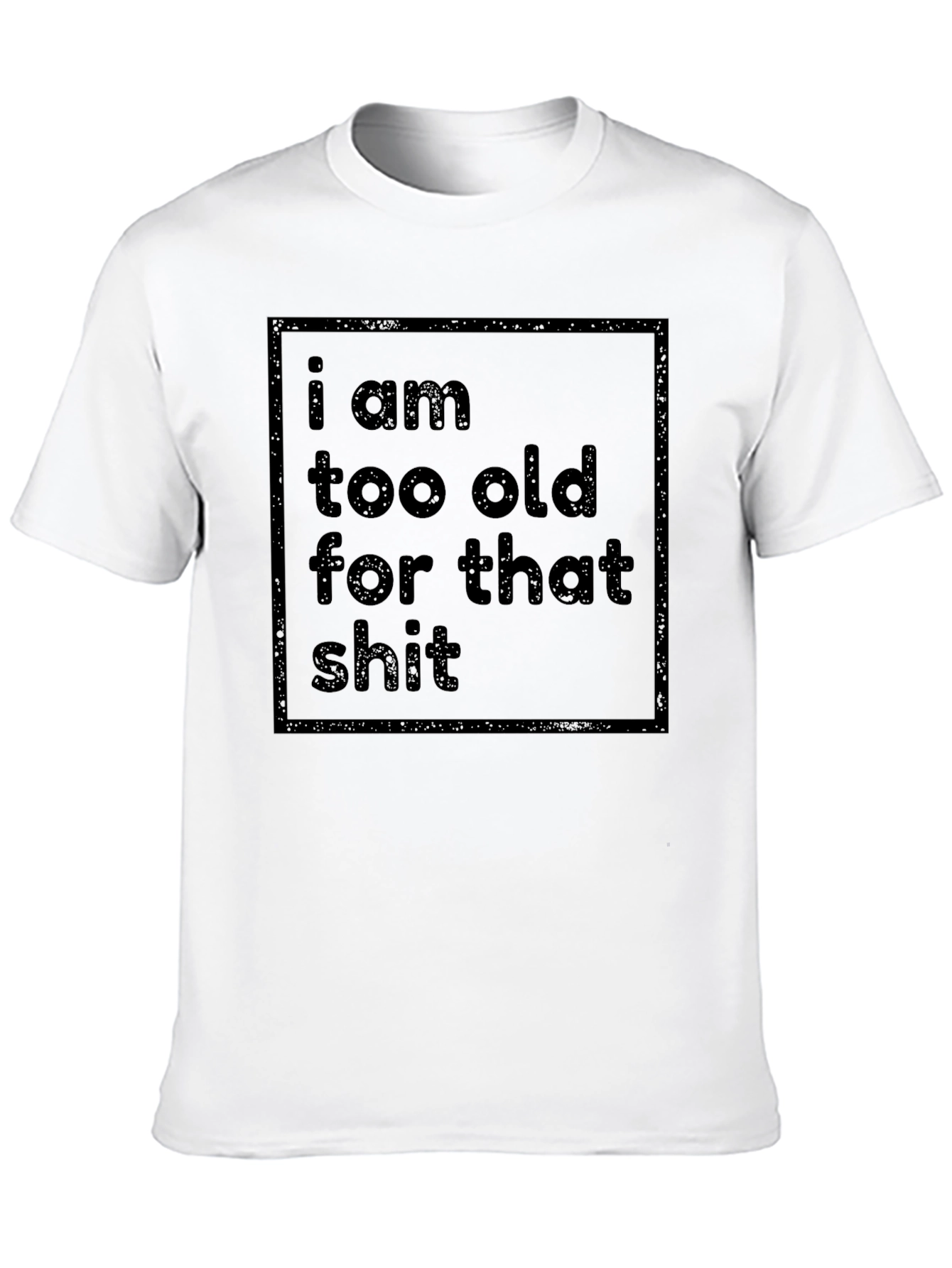 Black Funny Sarcastic T-Shirt - I Am Too Old view 10