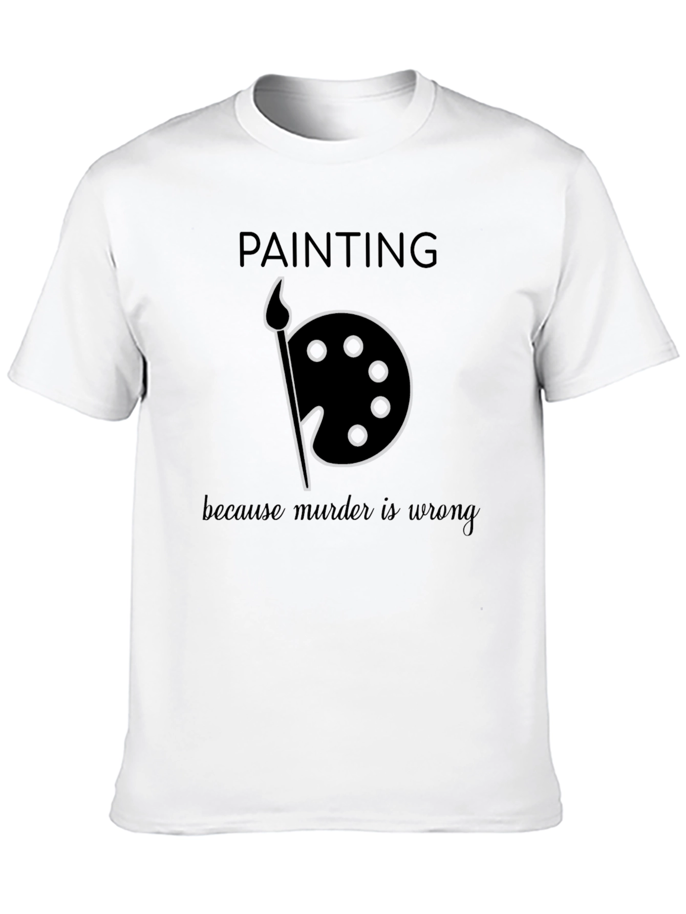 Black Painting Because Murder is Wrong Black T-Shirt view 10