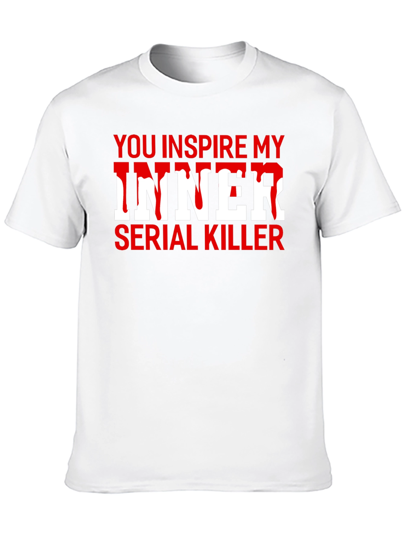 Black You Inspire My Inner Serial Killer Novelty T-Shirt view 10