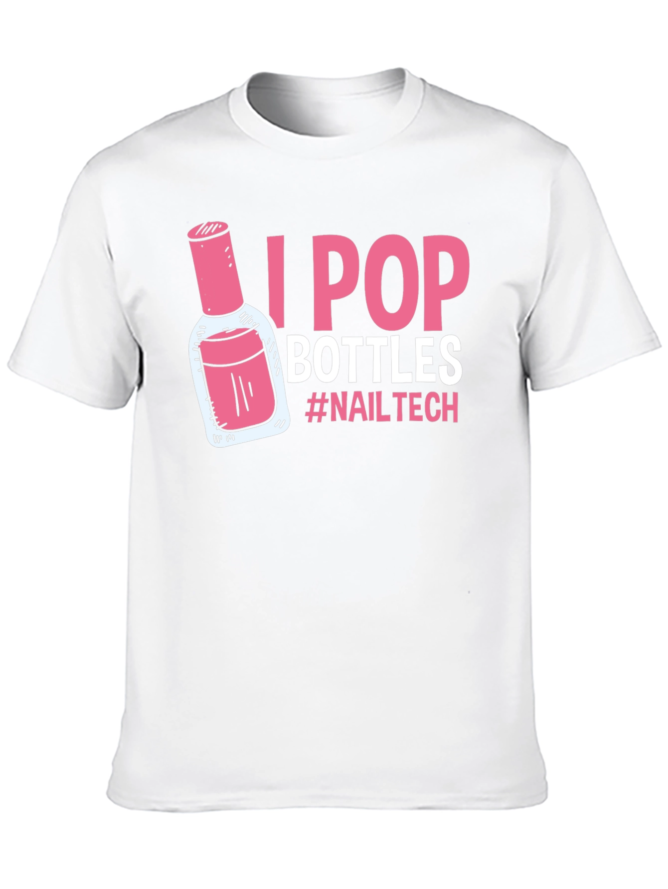 I Pop Bottles Nail Tech T-Shirt - 10