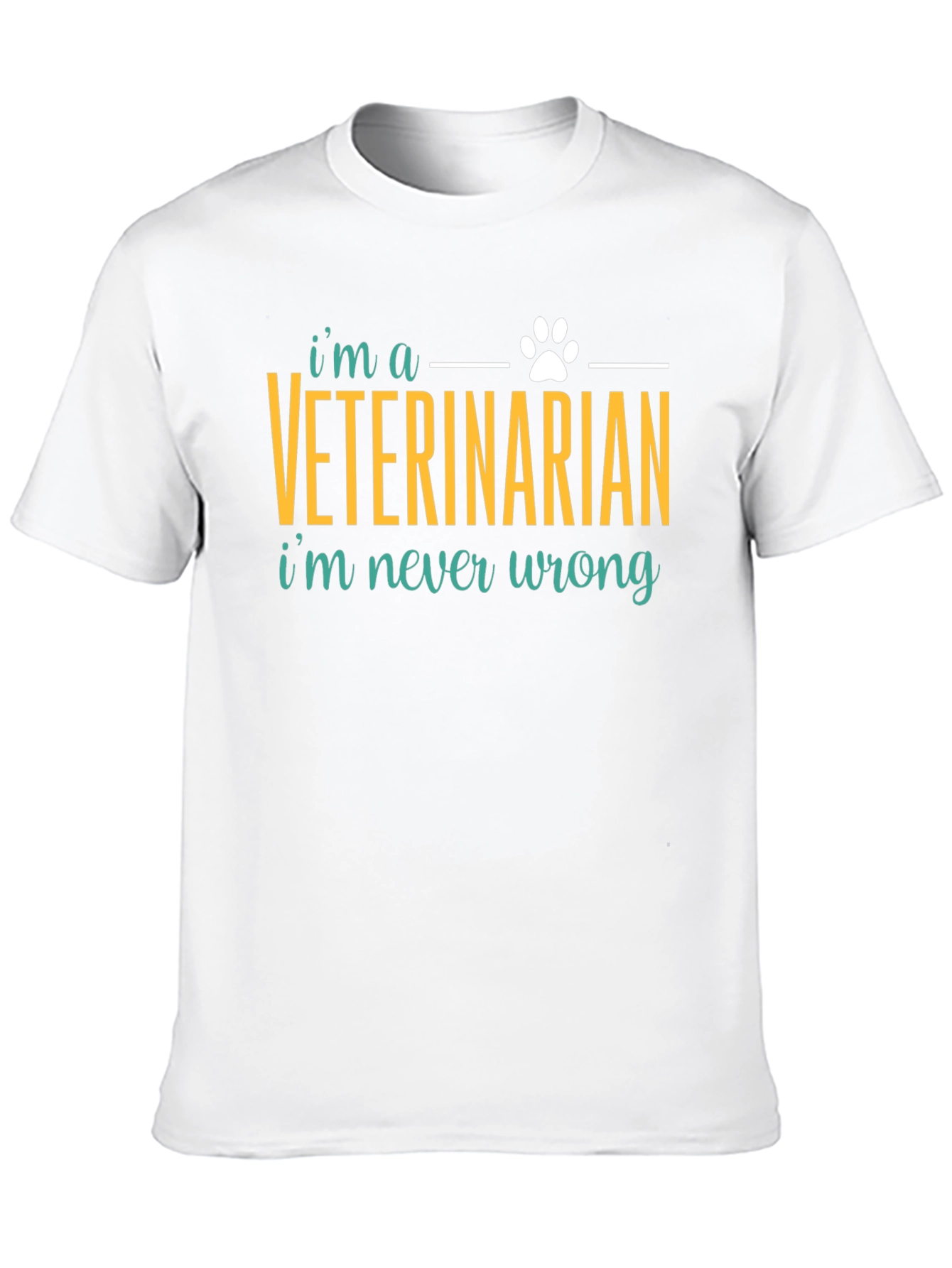 Veterinarian T-Shirt: I'm Never Wrong, Pet Lover - 10