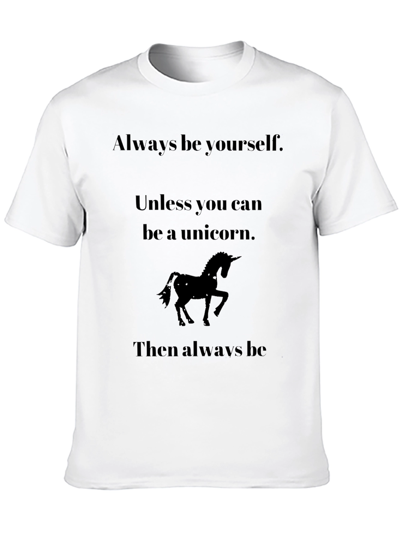 Black Unicorn T-Shirt: Always Be Yourself, Unless... view 10