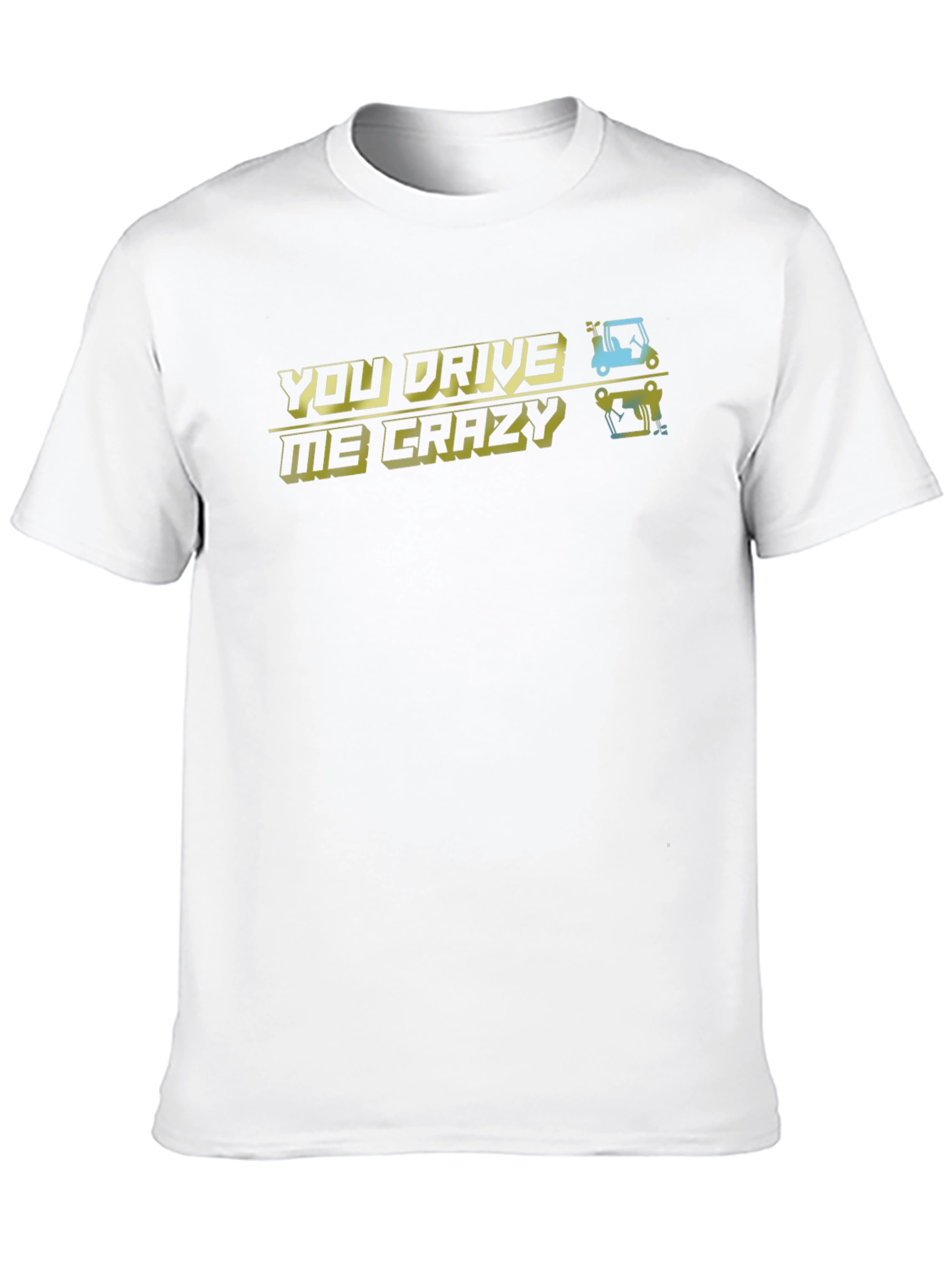 Black You Drive Me Crazy T-Shirt - Golfing Humor view 10