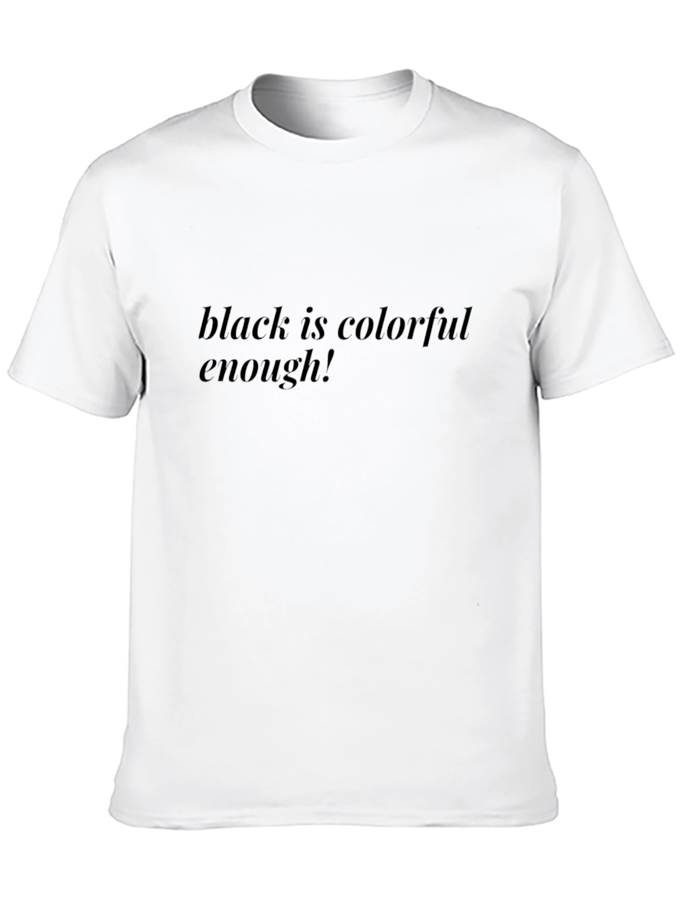Black Black is Colorful Enough T-Shirt view 10