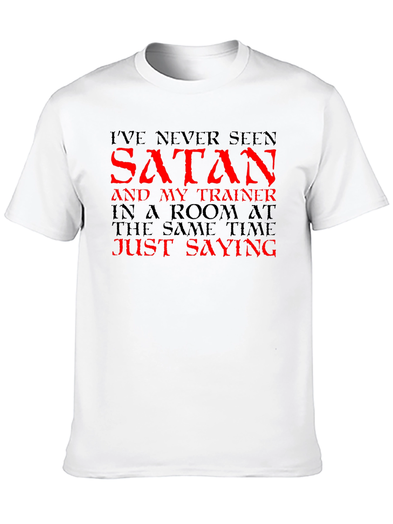 Black I've Never Seen Satan T-Shirt - Funny Gym Workout Tee view 10