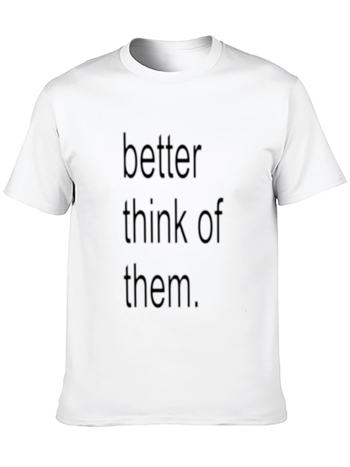 Black Better Think Of Them Black T-Shirt view 10