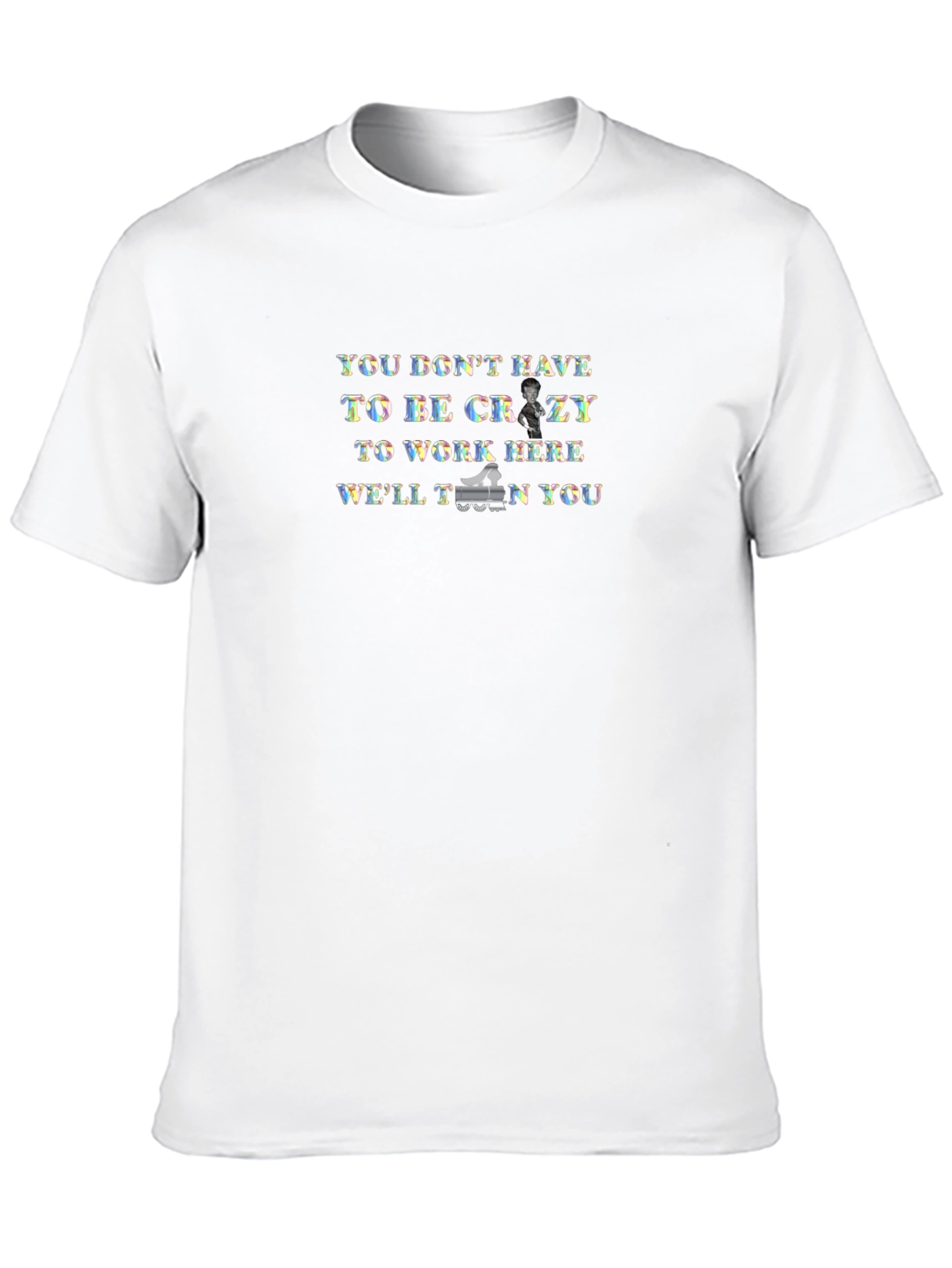 You Don't Have to Be Crazy T-Shirt - 10