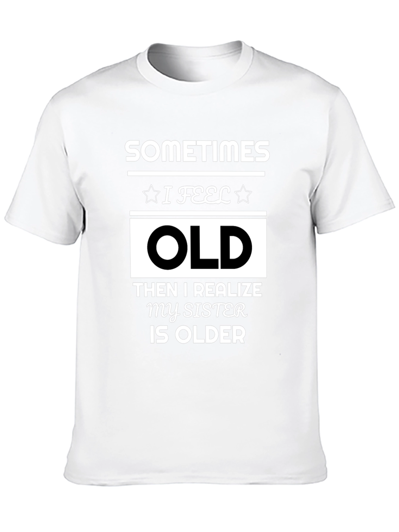 Black Funny Sister T-Shirt - Sometimes I Feel Old view 10