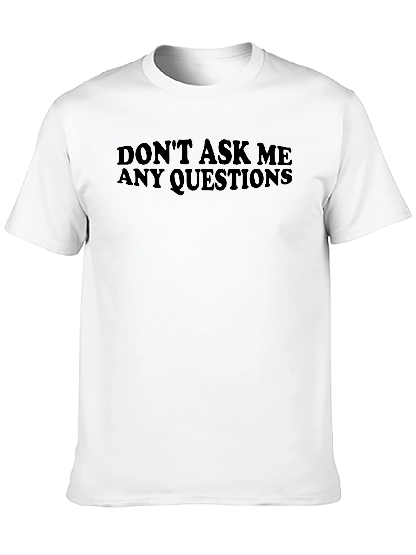 Black Don't Ask Me Questions Black T-Shirt view 10