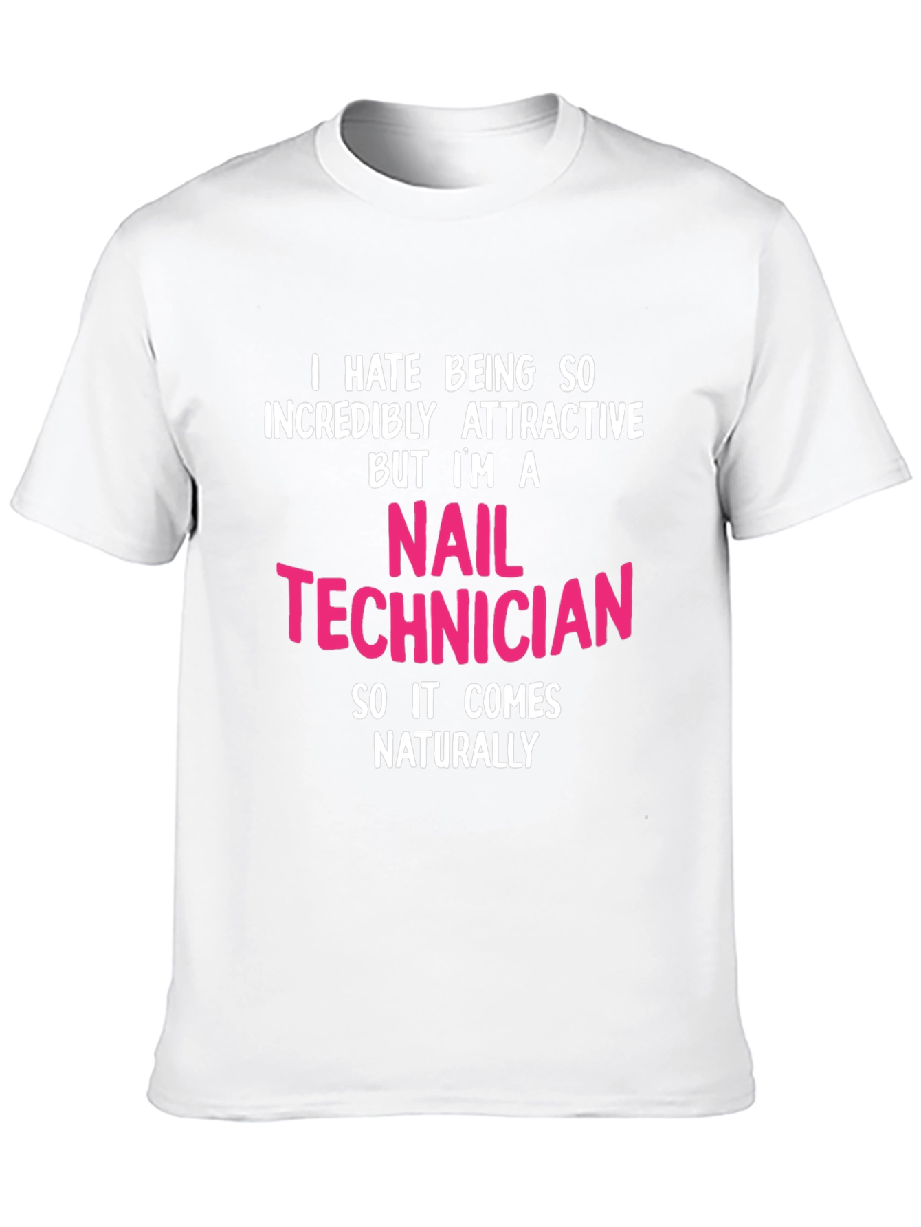 Nail Technician Funny Graphic T-Shirt - Attractive Profession Tee - 10
