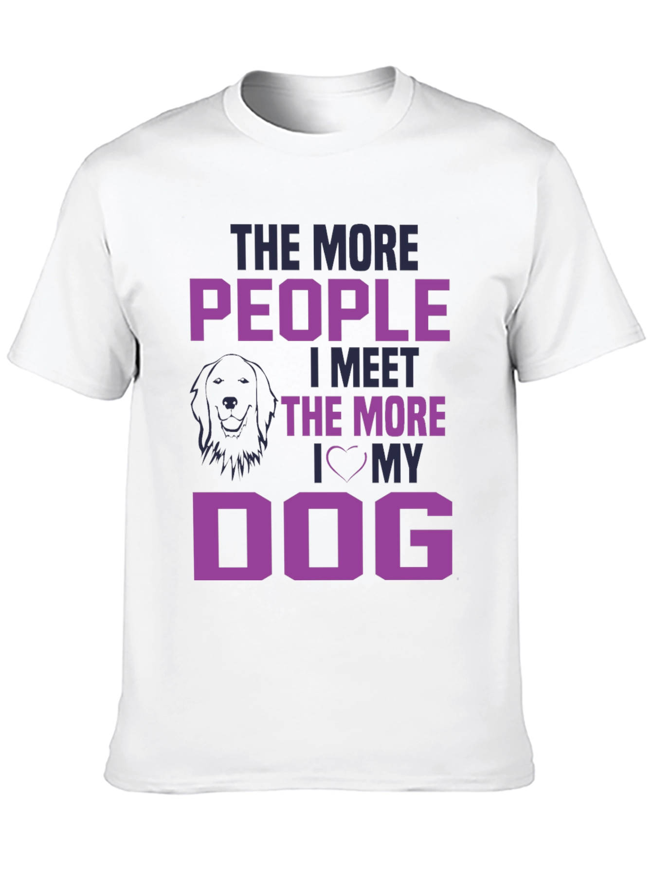 The More People I Meet, I Love My Dog T-Shirt - 10