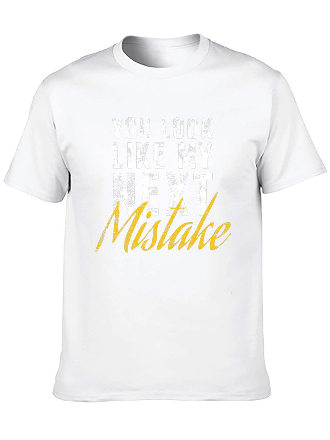 Black Funny Graphic T-Shirt: You Look Like My Next Mistake view 10