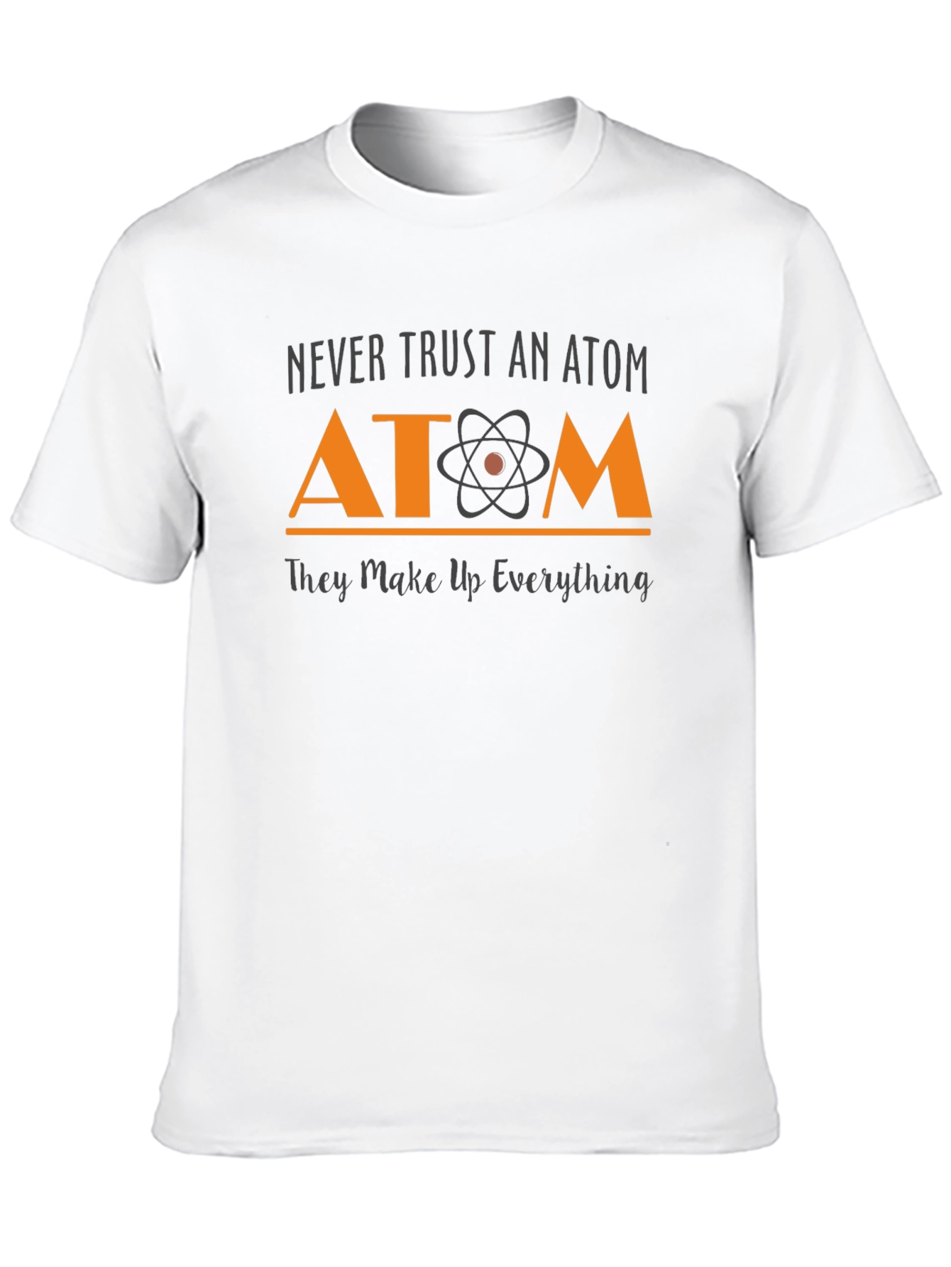 Black Never Trust An Atom T-Shirt Science Tee view 10