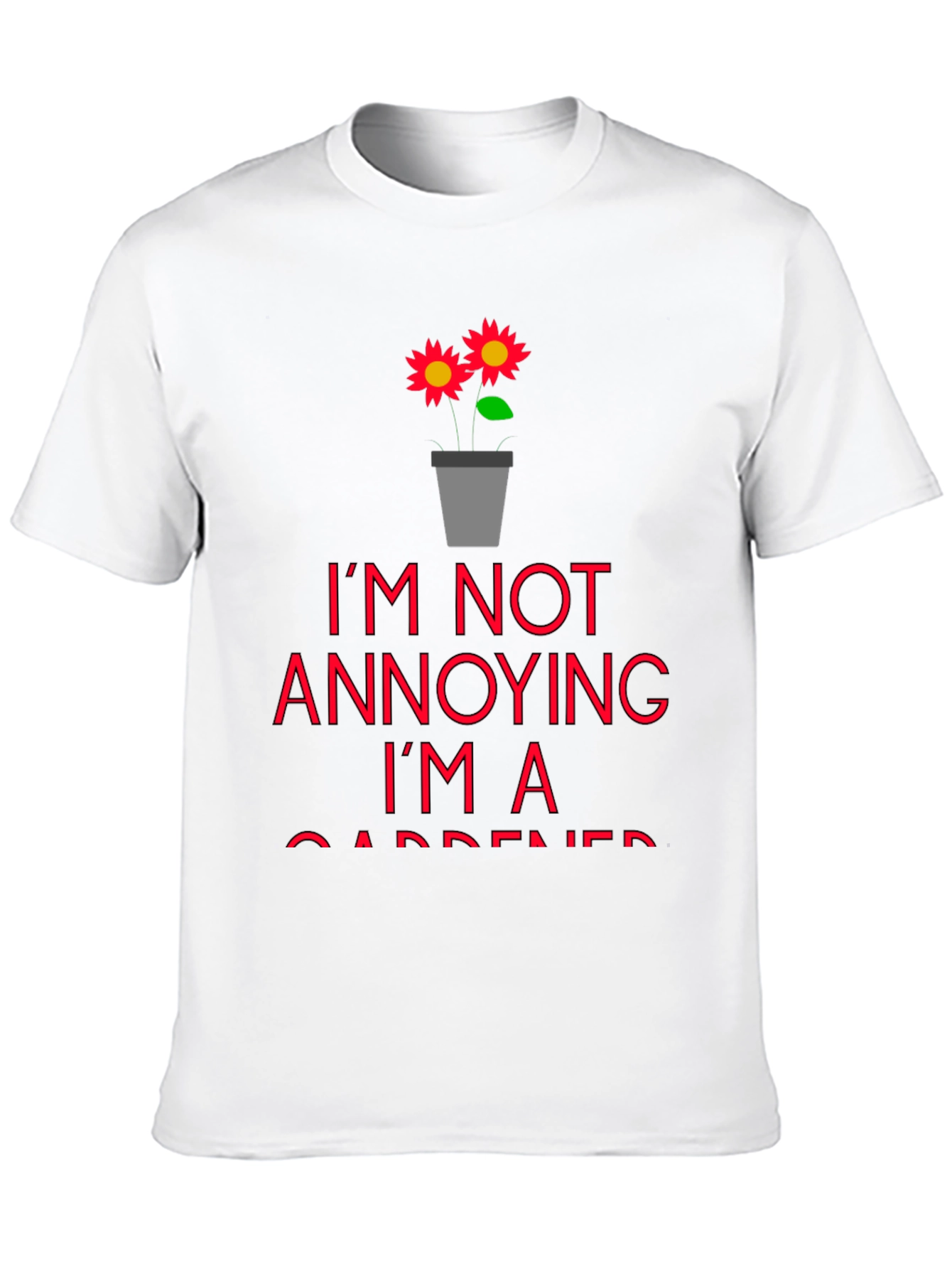 Black I'm Not Annoying, I'm a Gardener T-Shirt view 10