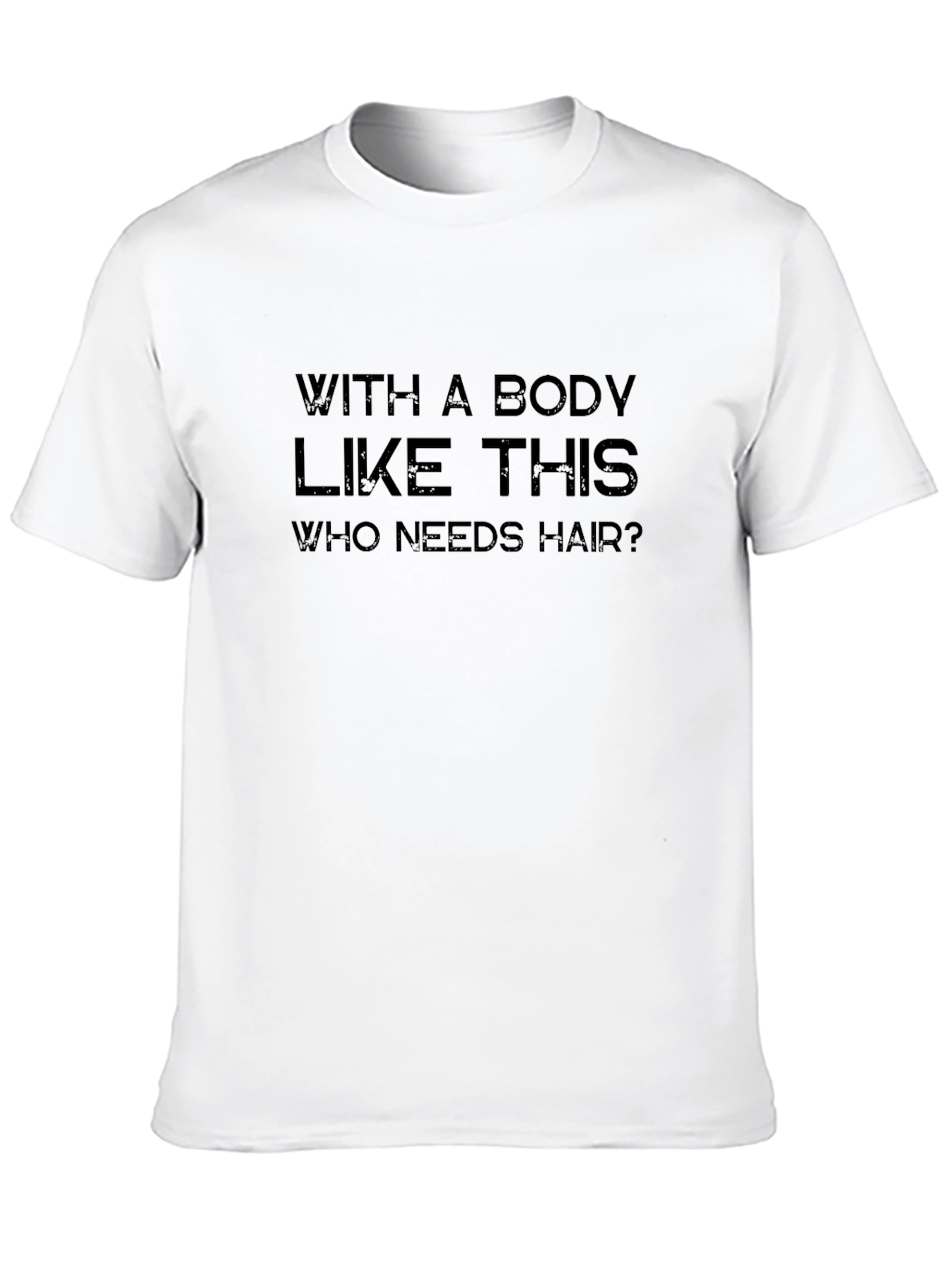 Black Humorous Body Like This Who Needs Hair? T-Shirt view 10