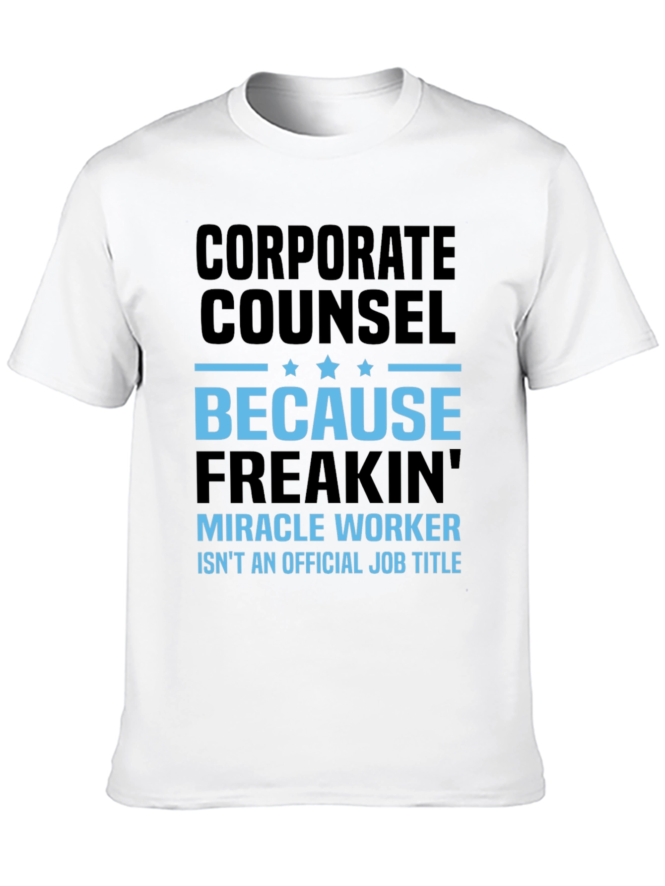 Black Corporate Counsel Freakin' Miracle Worker Funny T-Shirt view 10