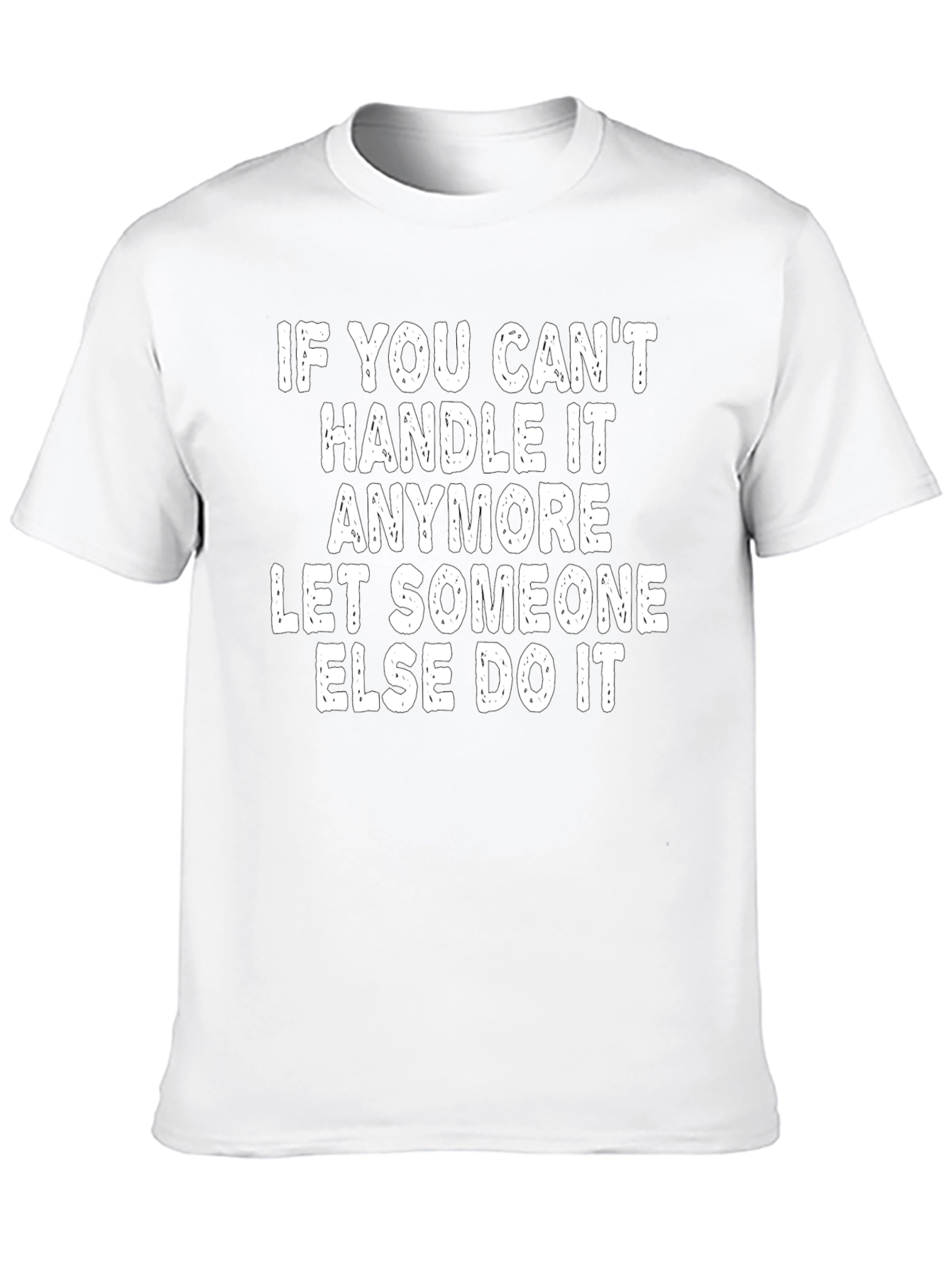 Black Funny Slogan Tee: If You Can't Handle It Anymore T-Shirt view 10
